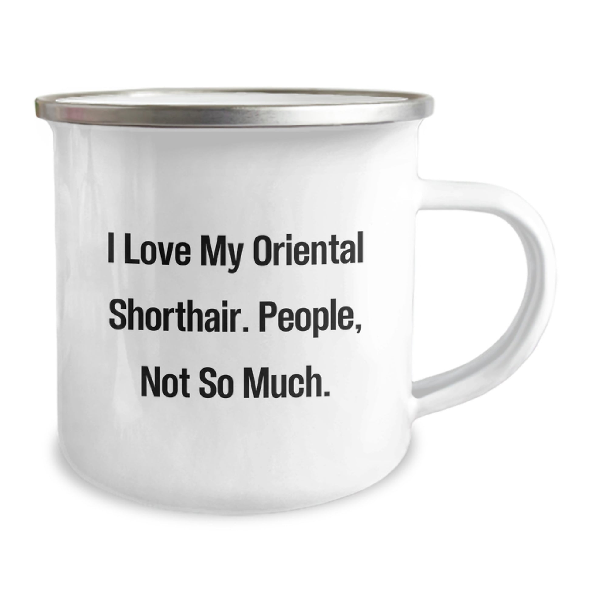 Oriental Shorthair Cat Lover Gifts from Men to Friends - Christmas Unique Mugs for People Who Love Cats, Funny Quote I Love My Oriental Shorthair. People, Not So Much. Camping Mug - Image 2