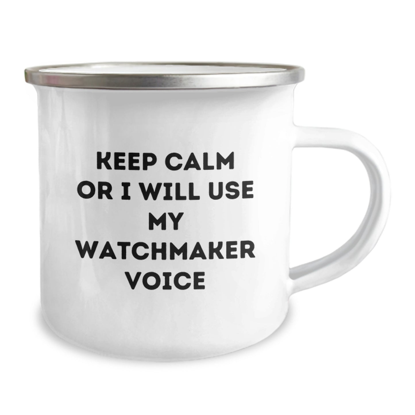 Funny Watchmaker Gifts from Men to Watchmaker Friends for Christmas Unique - Keep Calm Or I Will Use My Watchmaker Voice Camping Mug - Image 2