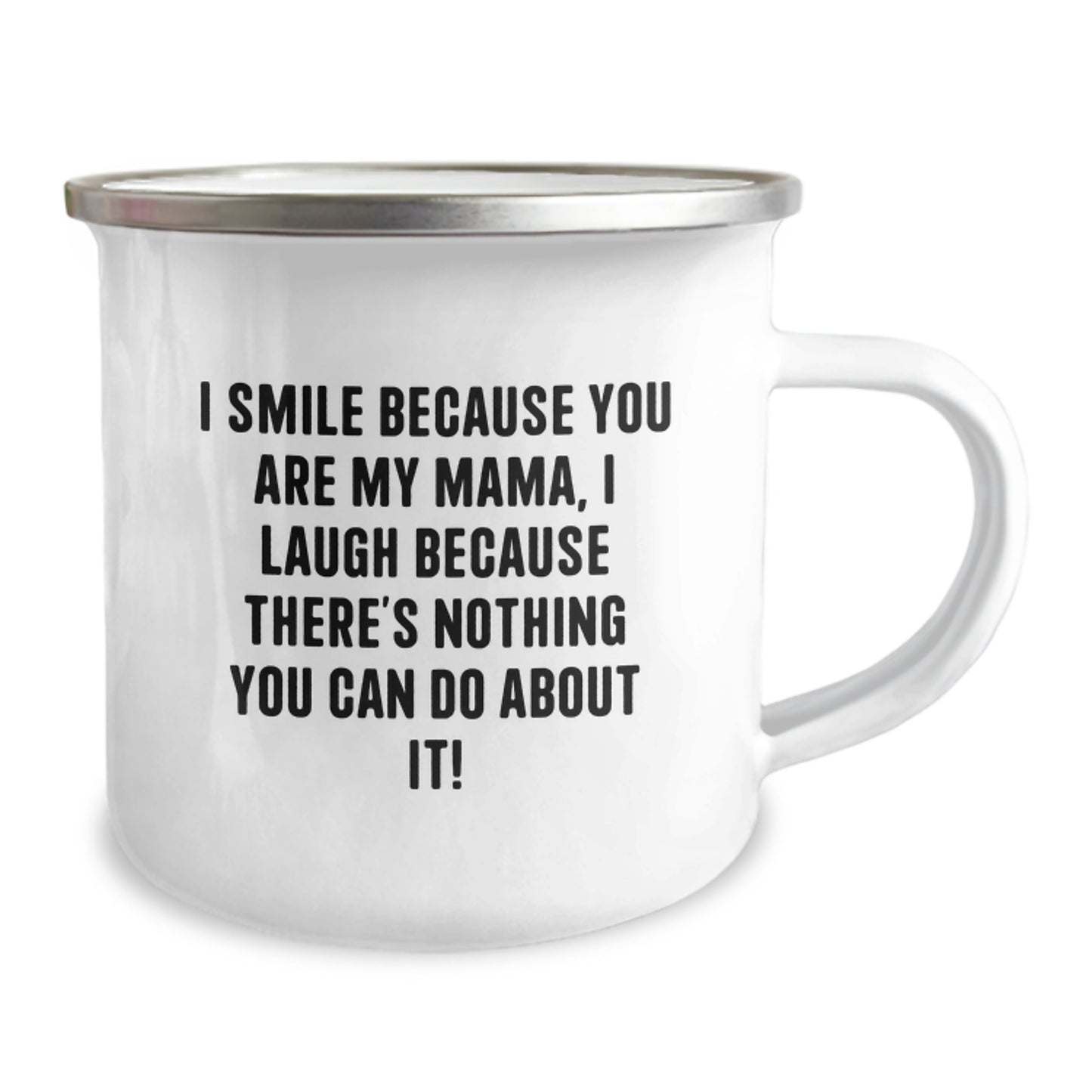 Funny Mama Camping Mug Gifts from Family, Perfect for Christmas Unique Gifts for Mama, I Smile Because You Are My Mama, I Laugh Because There's Nothing You Can Do About It! - Image 2