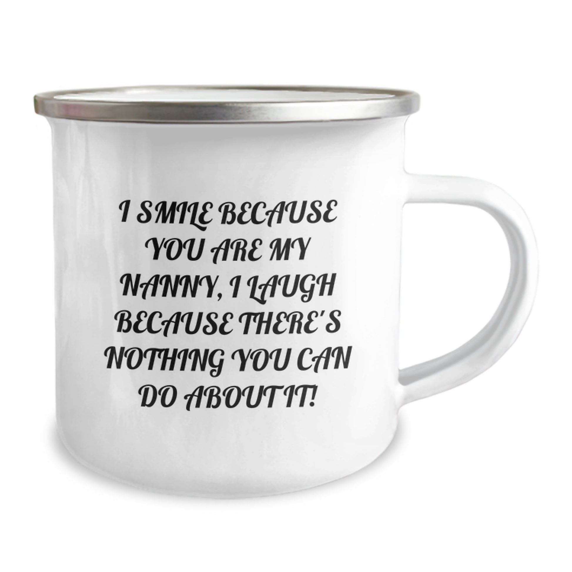 Funny Nanny Gifts from Family for Nanny, Camping Mug 'I Smile Because You Are My Nanny, I Laugh Because There's Nothing You Can Do About It', Christmas Unique Gifts - Image 2