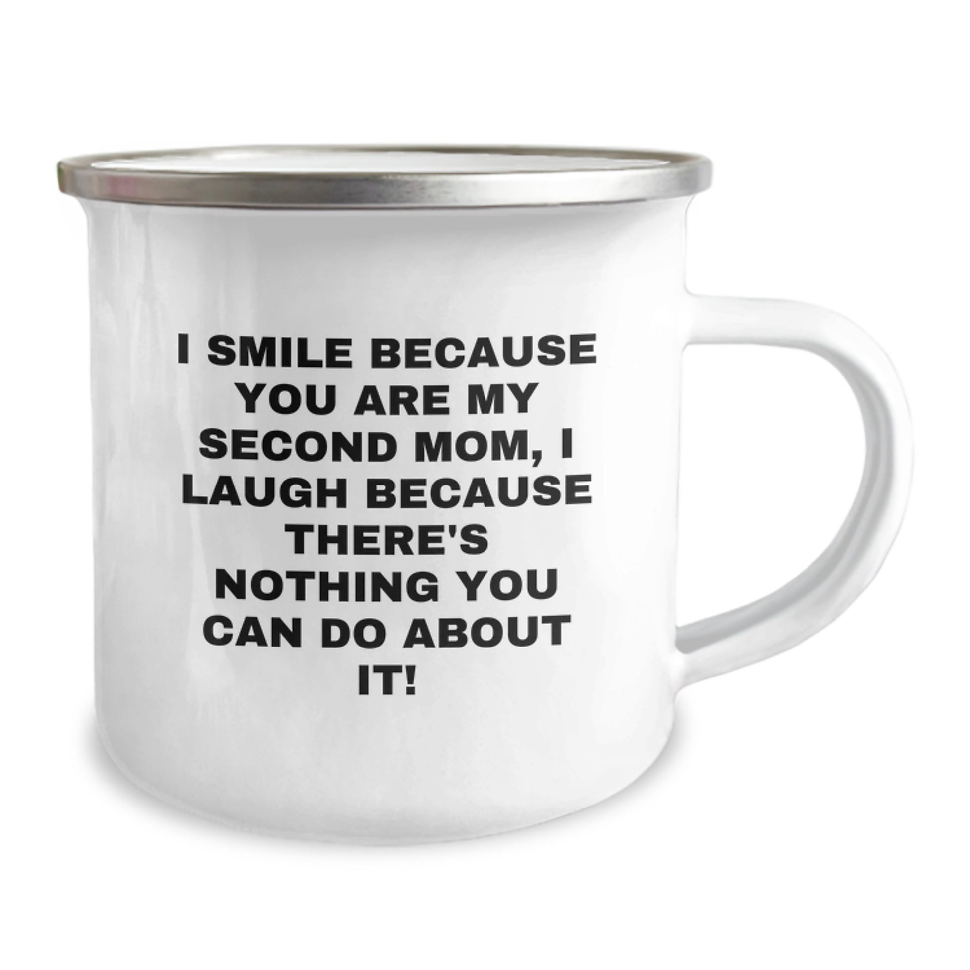 Gifts from Family for Second Mom, Camping Mug, Funny Quote for Valentine's - I Smile Because You Are My Second Mom, I Laugh Because There's Nothing You Can Do About It! - Image 2