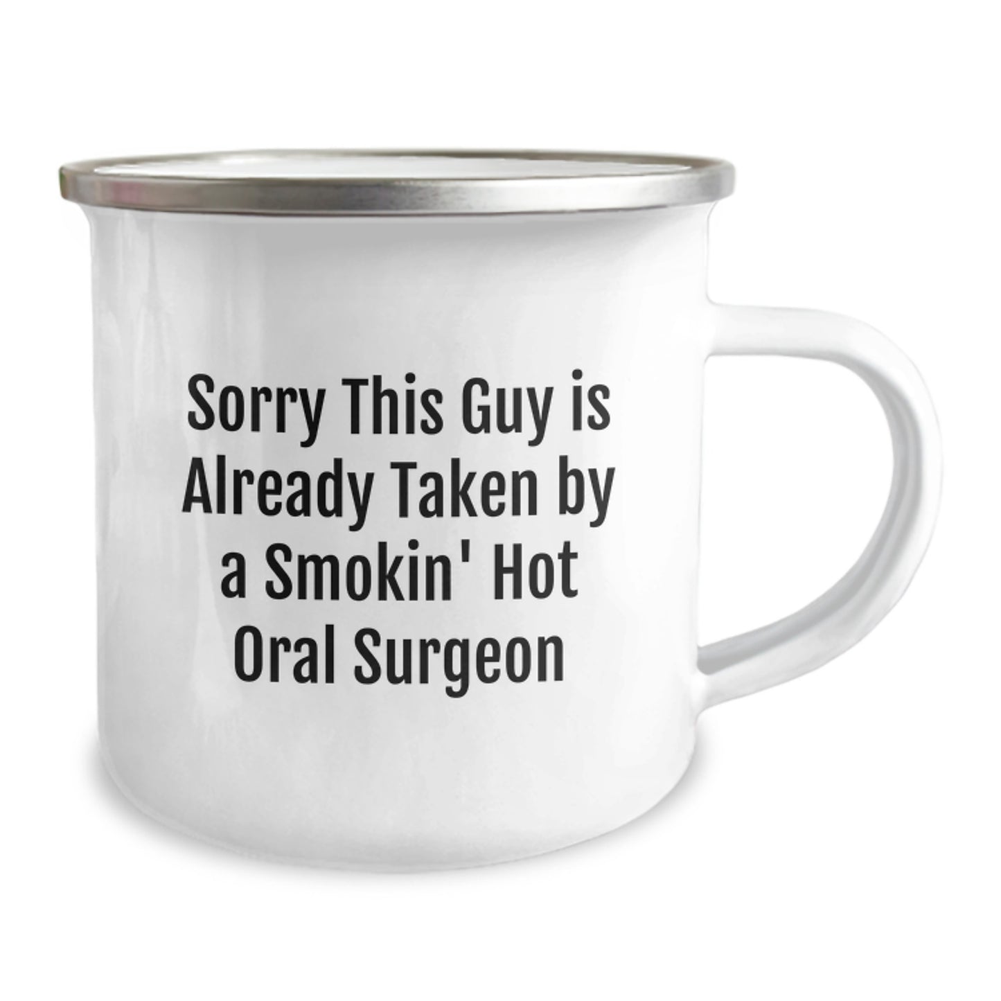 Funny Gifts from Friends for Oral Surgeon Birthday Unique Mug, Sorry This Guy Is Already Taken By A Smokin' Hot Oral Surgeon, Camping Mug for Men or Women - Image 2