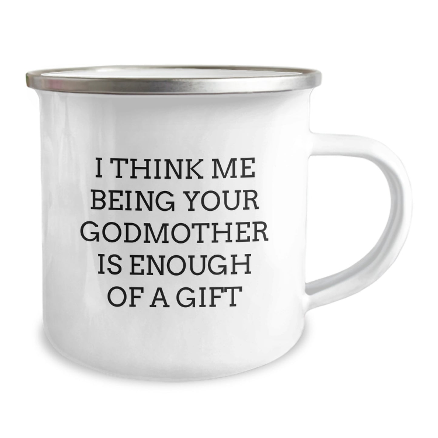 Funny Godmother Gifts, Camping Mug for Women, Valentine's Unique Gifts from Family, I Think Me Being Your Godmother Is Enough Of A Gift - Image 2