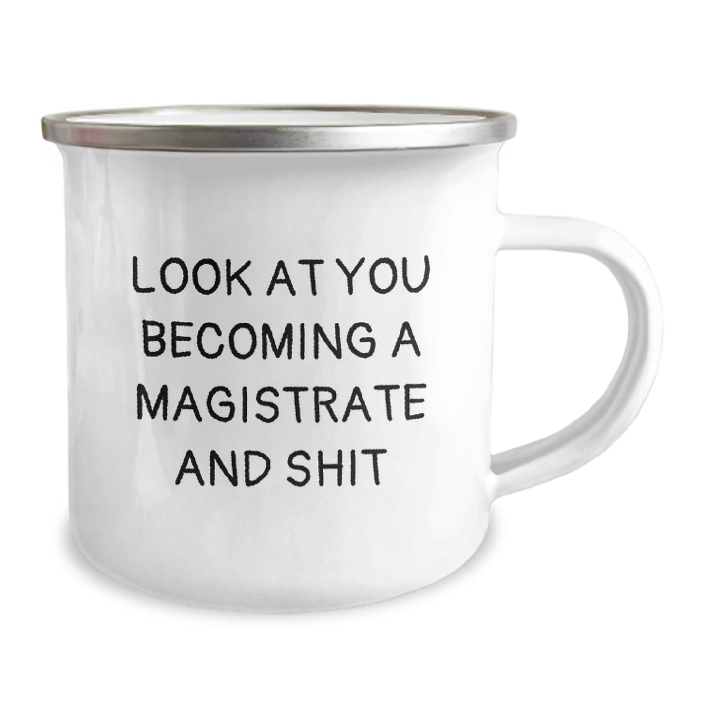 Funny Magistrate Gifts for Men - Look At You Becoming A Magistrate And Shit - Camping Mug, Perfect for Graduation Unique Gifts from Family, Friends, or Coworkers - Image 2