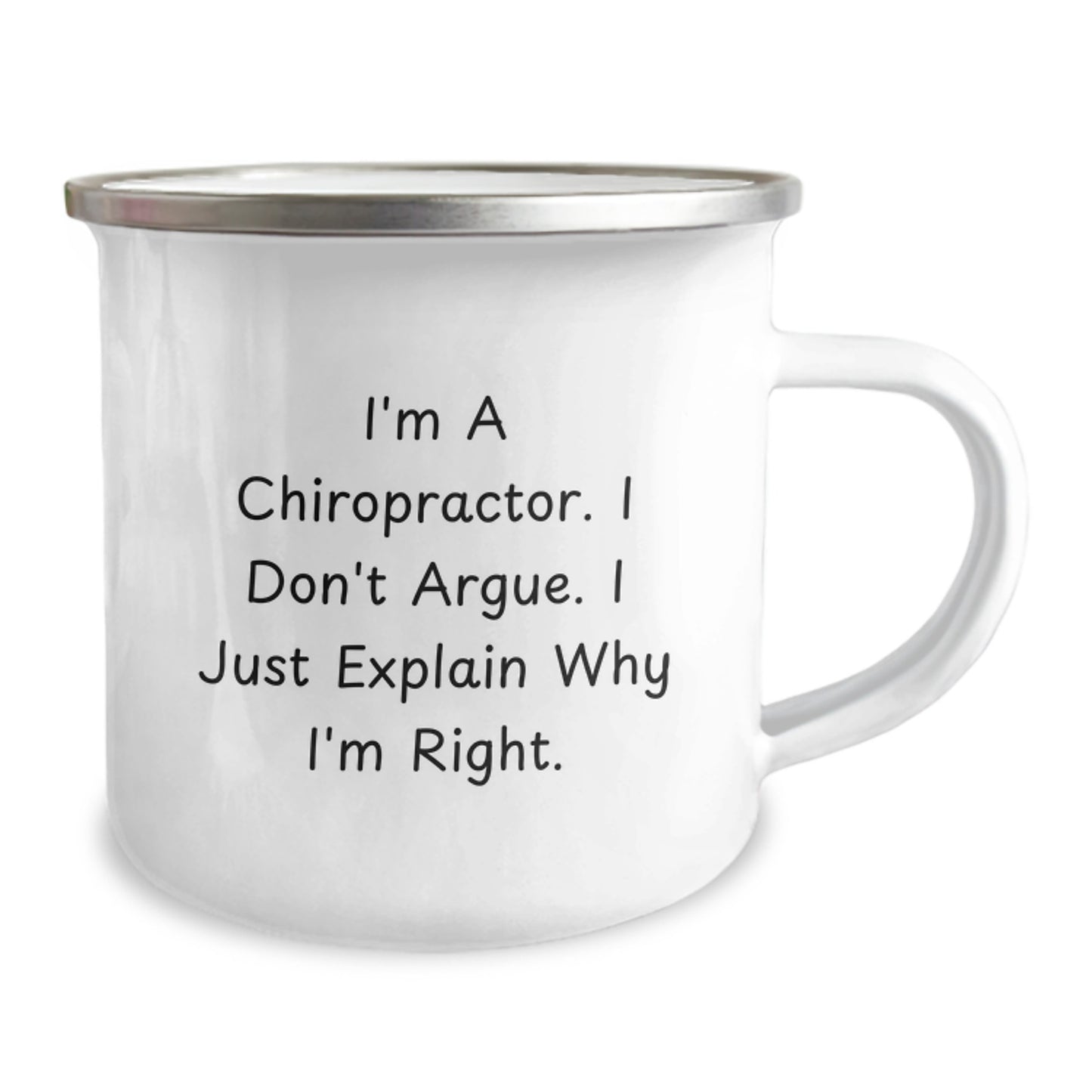 Funny Chiropractor Gifts from Friends for Chiropractor, Men, Women - I'm A Chiropractor. I Don't Argue. I Just Explain Why I'm Right. Camping Mug for Graduation Unique Gifts - Image 2