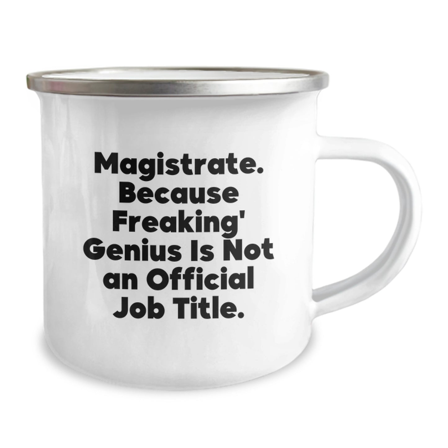Magistrate Gift Ideas, Funny Camping Mug, 'Magistrate. Because Freaking' genius Is Not An Official Job Title.' - Unique Christmas Unique Gifts from Friends to Magistrates - Image 2