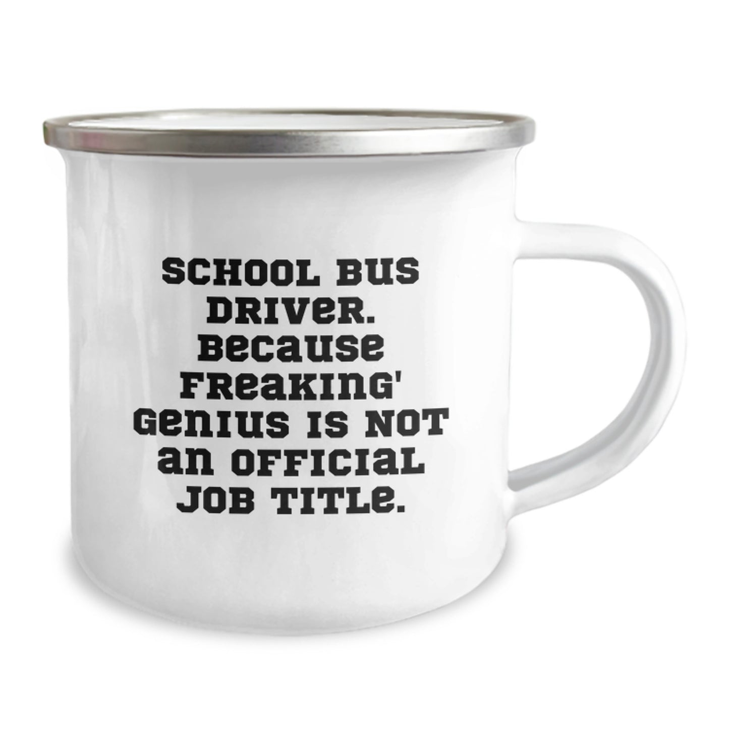 Funny School Bus Driver Gifts from Men to School Bus Drivers for Valentine's - 'School Bus Driver Because Freaking' genius Is Not An Official Job Title.' Camping Mug - Image 2