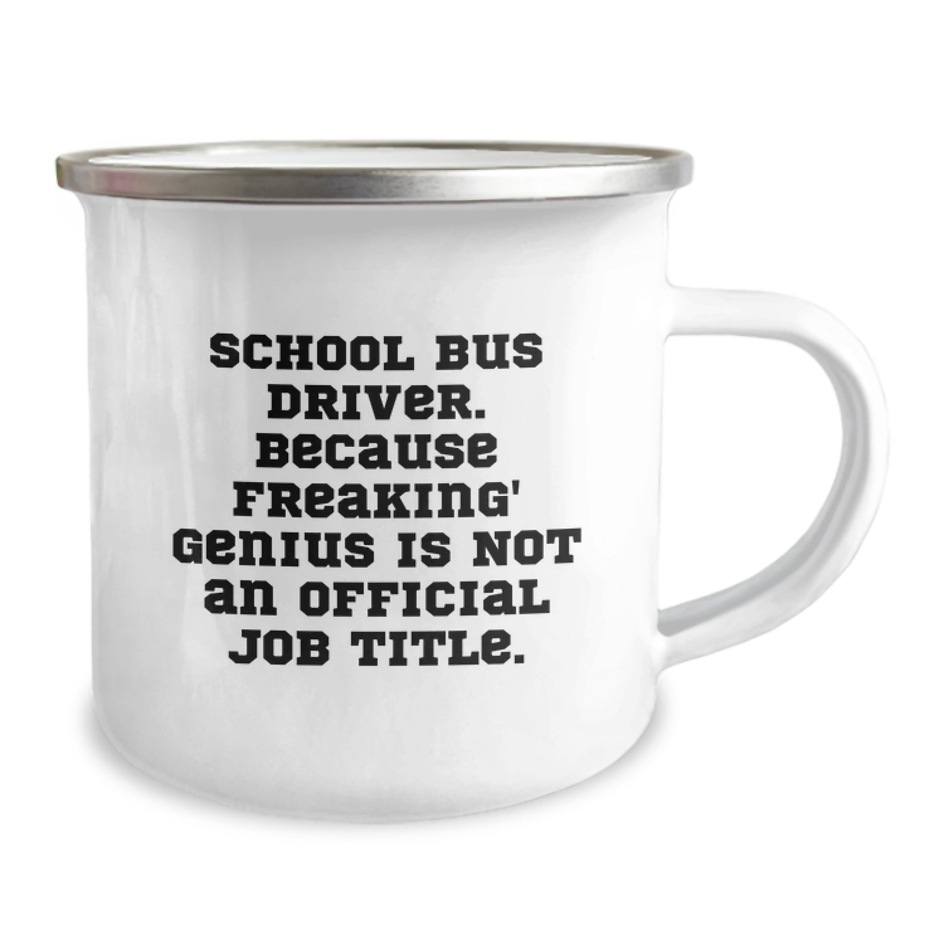Funny School Bus Driver Gifts from Men to School Bus Drivers for Valentine's - 'School Bus Driver Because Freaking' genius Is Not An Official Job Title.' Camping Mug - Image 2