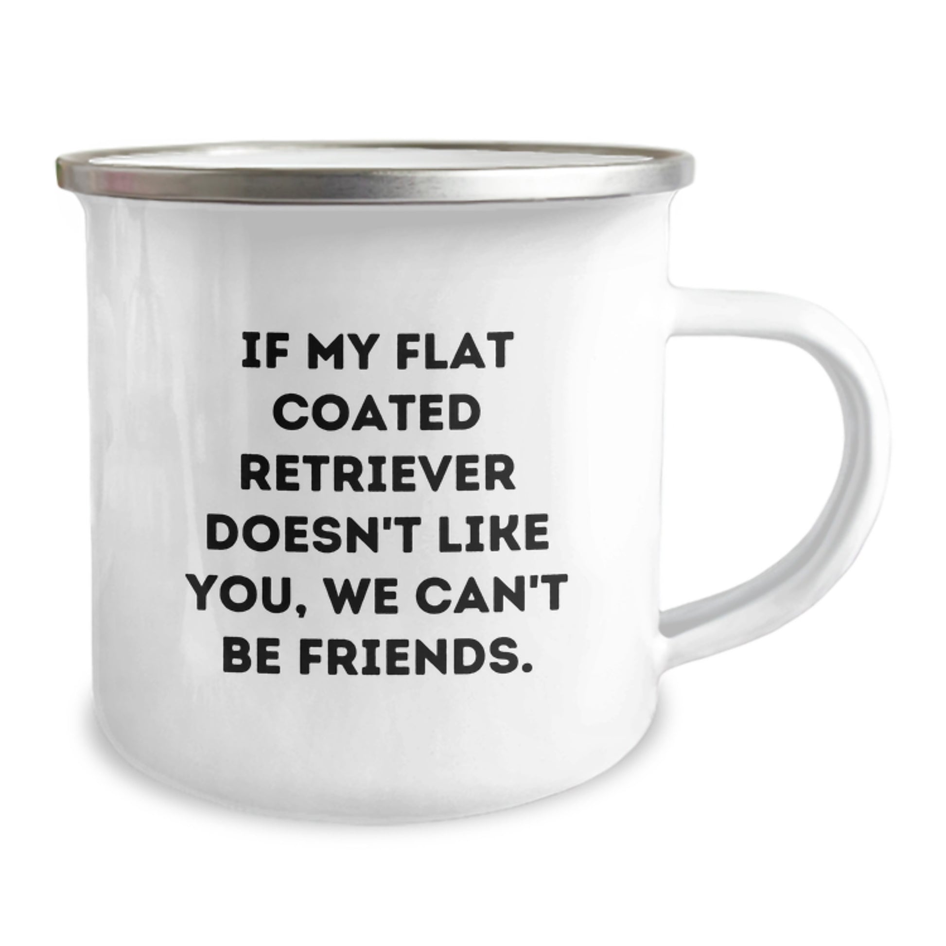 Funny Flat Coated Retriever Dog Gifts from Men, Birthday Unique Gifts for Flat Coated Retriever Dog Lovers, Camping Mug with Quote If My Flat Coated Retriever Doesn't Like You, We Can't Be Friends. - Image 2