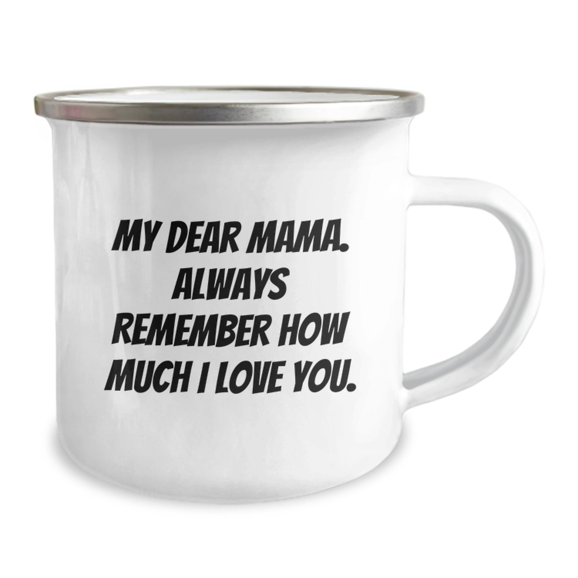Funny Mama Camping Mug - Gifts from Men to Mama, Unique Mother's Day Unique Gifts for Mama, Camping Mug with 'My Dear Mama. Always Remember How Much I Love You.' Quote - Image 2