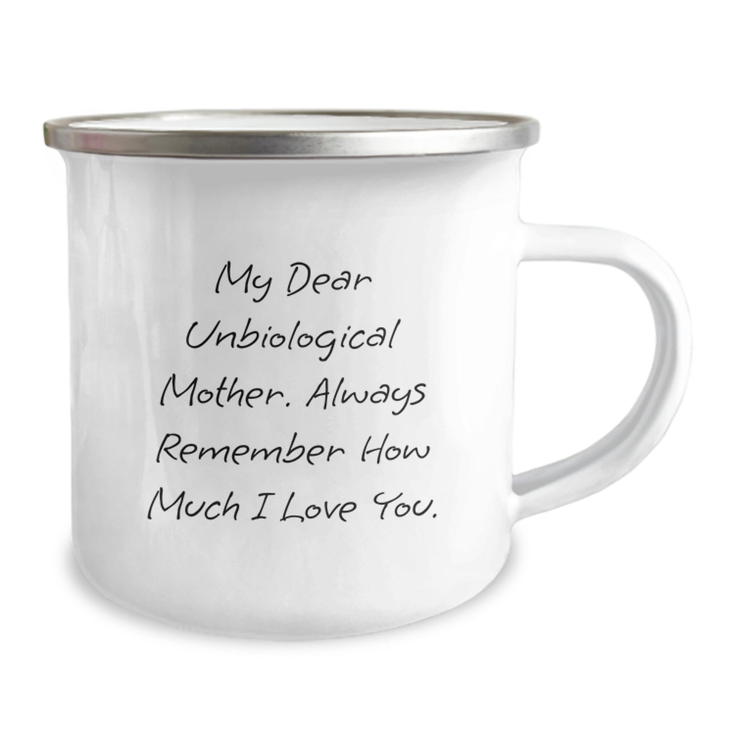 Unique Funny Gifts from Men for Unbiological Mother, Christmas Unique Gifts for Women, Camping Mug with Quote - My Dear Unbiological Mother Always Remember How Much I Love You. - Image 2