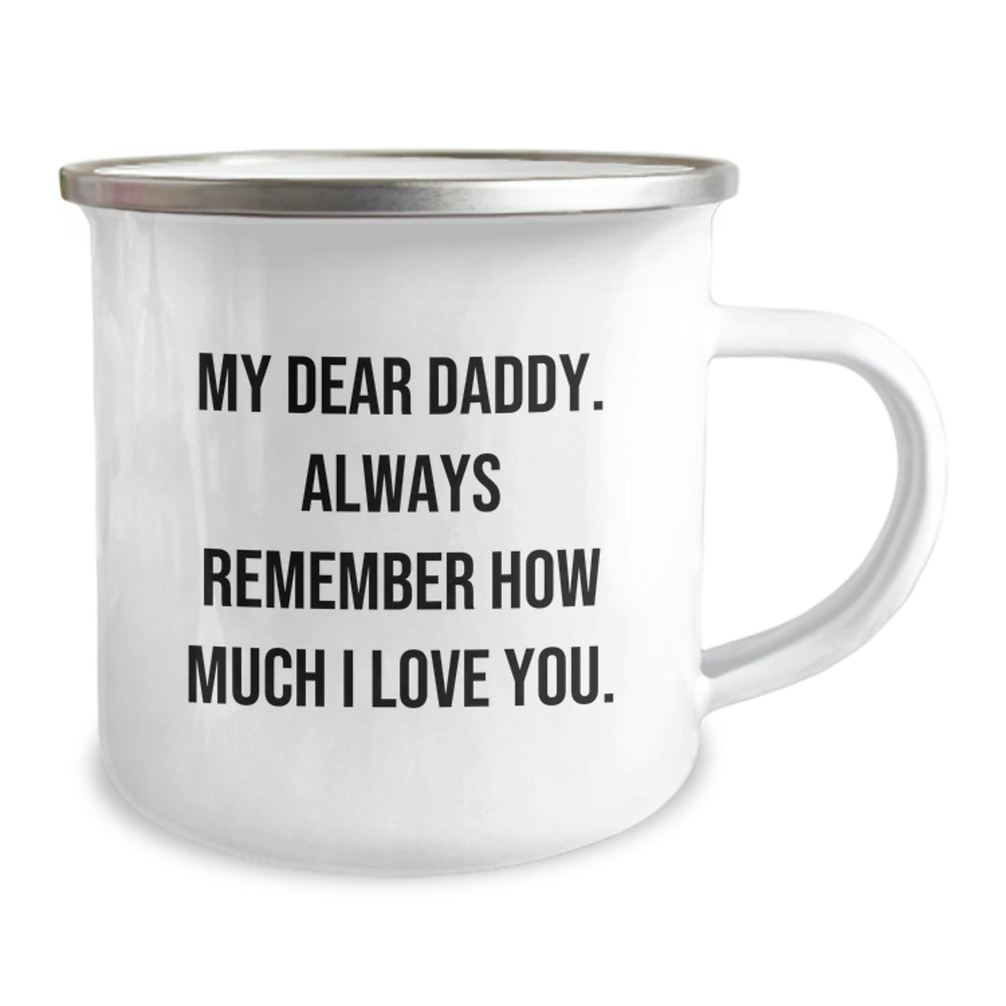 Funny Daddy Camping Mug, Gifts from Family for Christmas Unique Gifts, 'My Dear Daddy. Always Remember How Much I Love You', Funny Gifts for Daddy, Camping Mug for Dad, Daddy Love Quote - Image 2