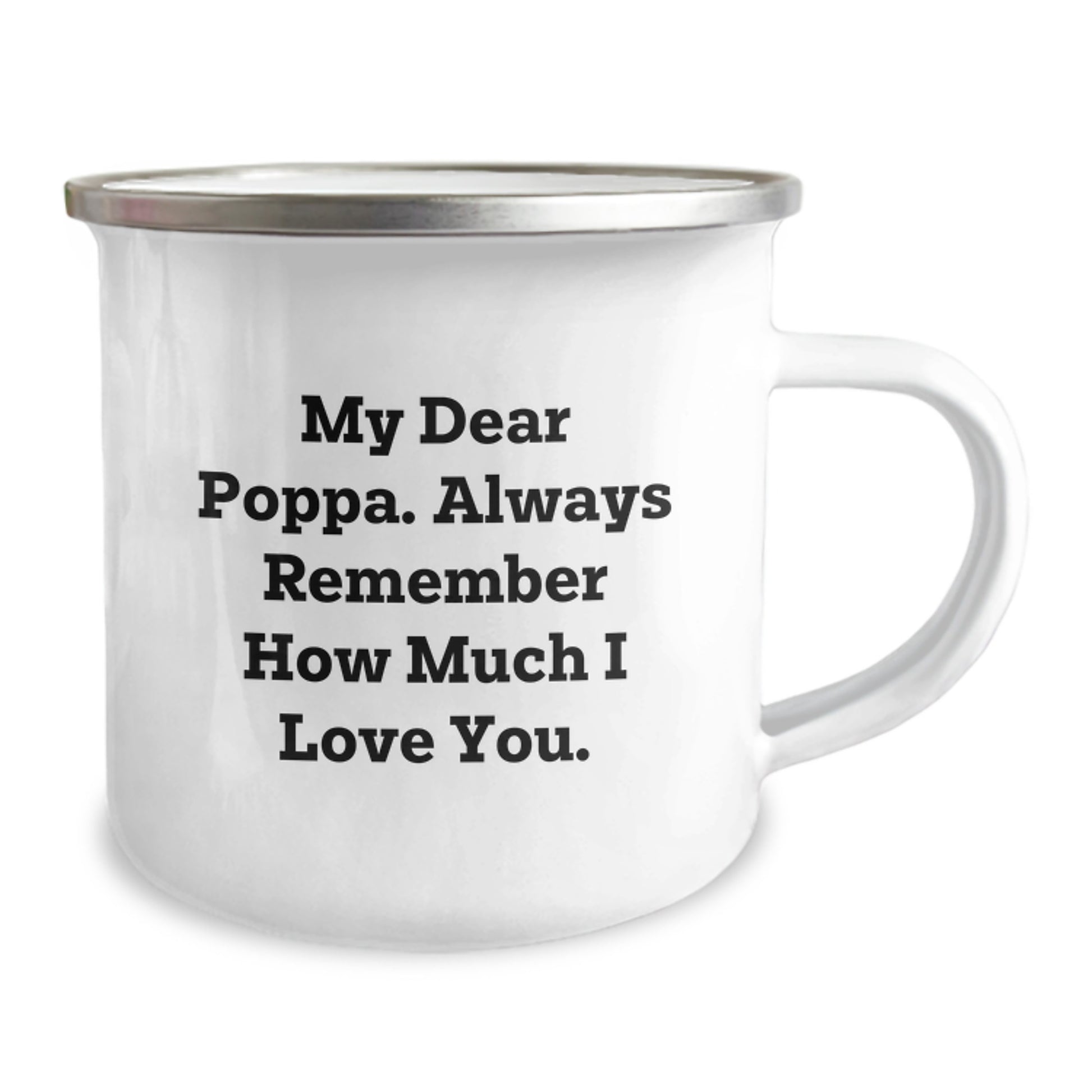 Funny Poppa Camping Mug Gifts from Men to Poppa, Unique Mother's Day Unique Gifts for Poppa, Camping Mug with 'My Dear Poppa. Always Remember How Much I Love You.' - Image 2
