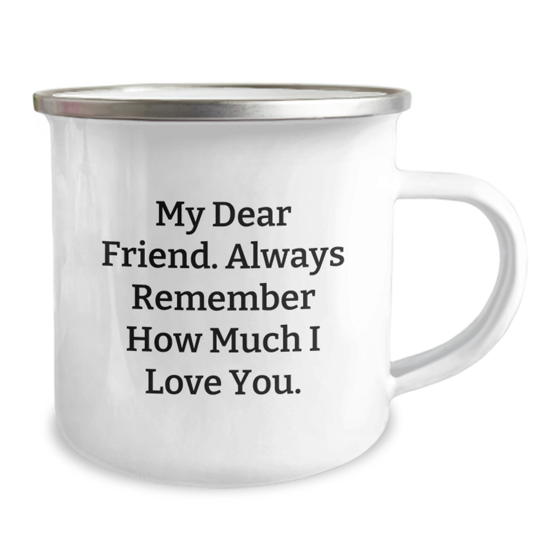 Funny Christmas Unique Gifts for Friend - My Dear Friend Always Remember How Much I Love You, Camping Mug, Gifts from Men to Women Friends Family, 12 oz Stainless Steel Enamel Finish - Image 2