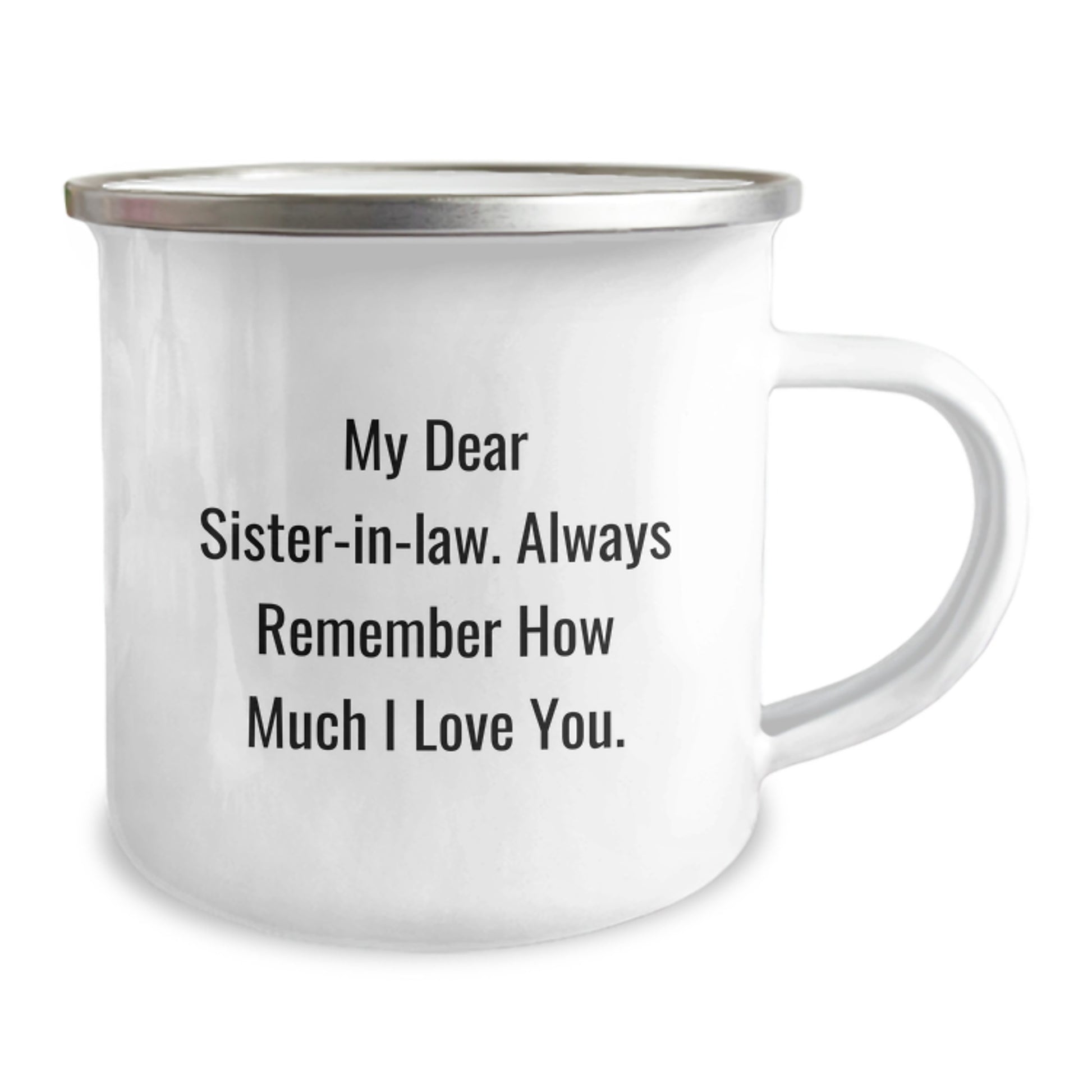 Funny Sister-in-law Gifts from Men to Sister-in-law, Unique Christmas Unique Gifts, Sister-in-law Camping Mug with 'My Dear Sister-in-law. Always Remember How Much I Love You.' - Image 2