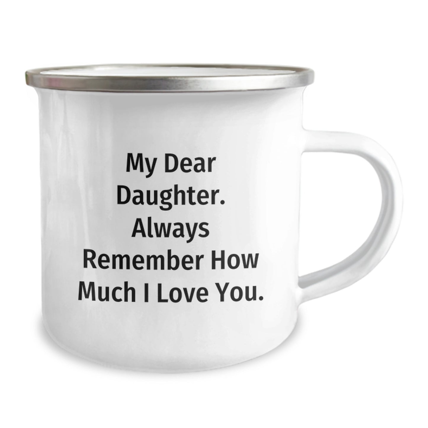 Funny Daughter Camping Mug Gifts from Mom - My Dear Daughter. Always Remember How Much I Love You. - Perfect for Daughter on Christmas - Image 2