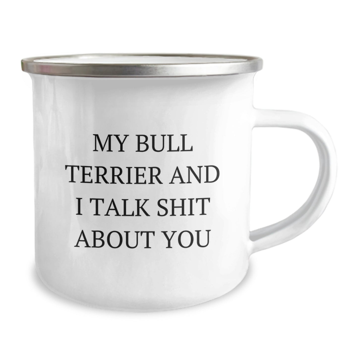 Bull Terrier Dog Camping Mug, Funny Gifts from Friends to Family for Birthday, 'My Bull Terrier And I Talk Shit About You' Quote, 12 oz Stainless Steel with Enamel Finish - Image 2