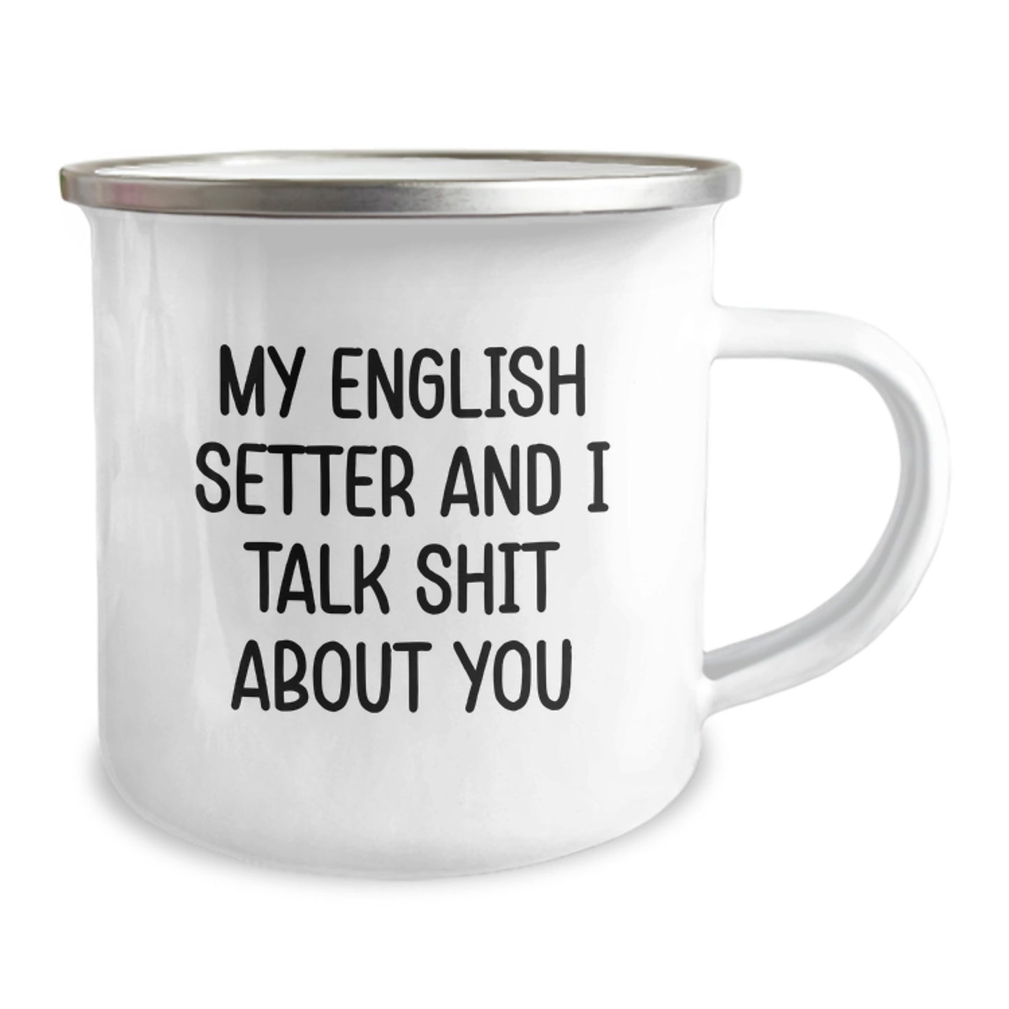 Funny English Setter Dog Gifts for Men from Friends and Family on Father's Day - My English Setter And I Talk Shit About You Camping Mug, English Setter Dog Lover Mug, English Setter Dog Parent Mug - Image 2