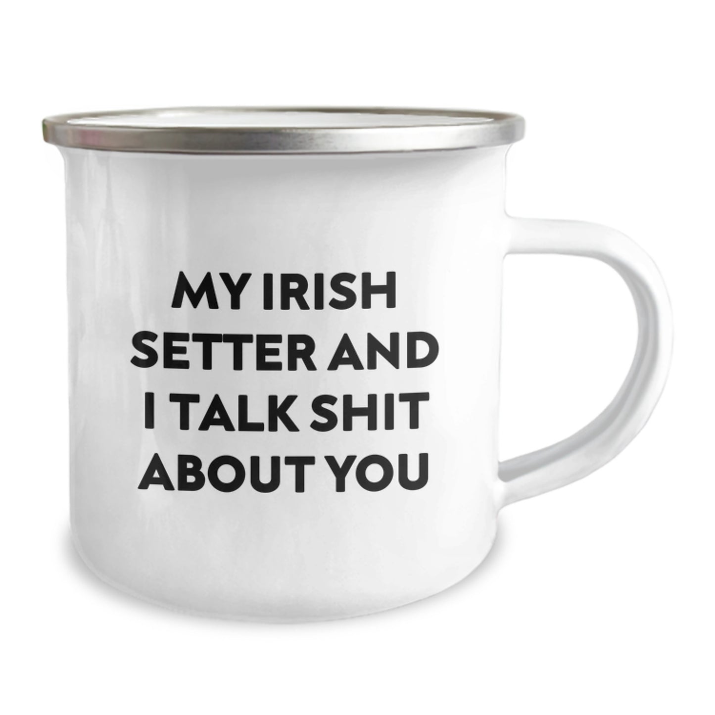 Funny Irish Setter Dog Gifts for Irish Setter Dog Lovers - Camping Mug with 'My Irish Setter And I Talk Shit About You' Quote, Gifts from Friends to Family for Christmas Morning - Image 2