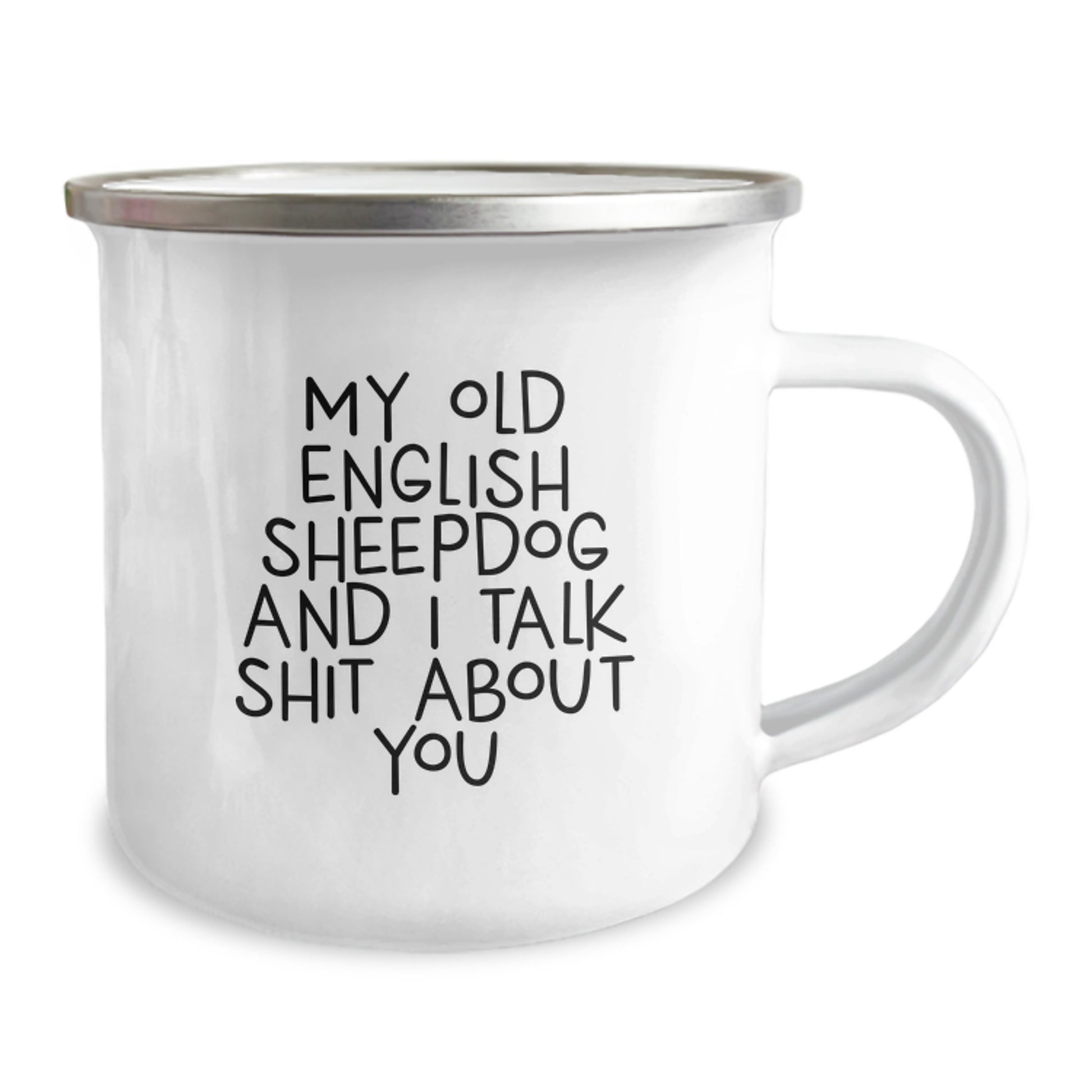 Funny Old English SheepDog Gifts for Him, Birthday Unique Mug from Friends, My Old English Sheepdog And I Talk Shit About You Quote on Camping Mug - Image 2