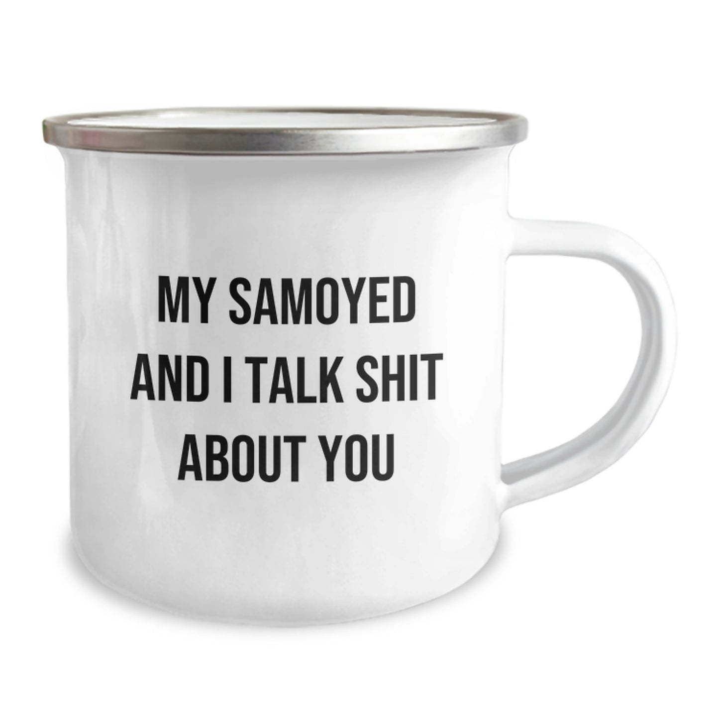 Funny Samoyed Dog Gifts from Friends for Birthday Unique Camping Mugs - My Samoyed And I Talk Shit About You - Image 2