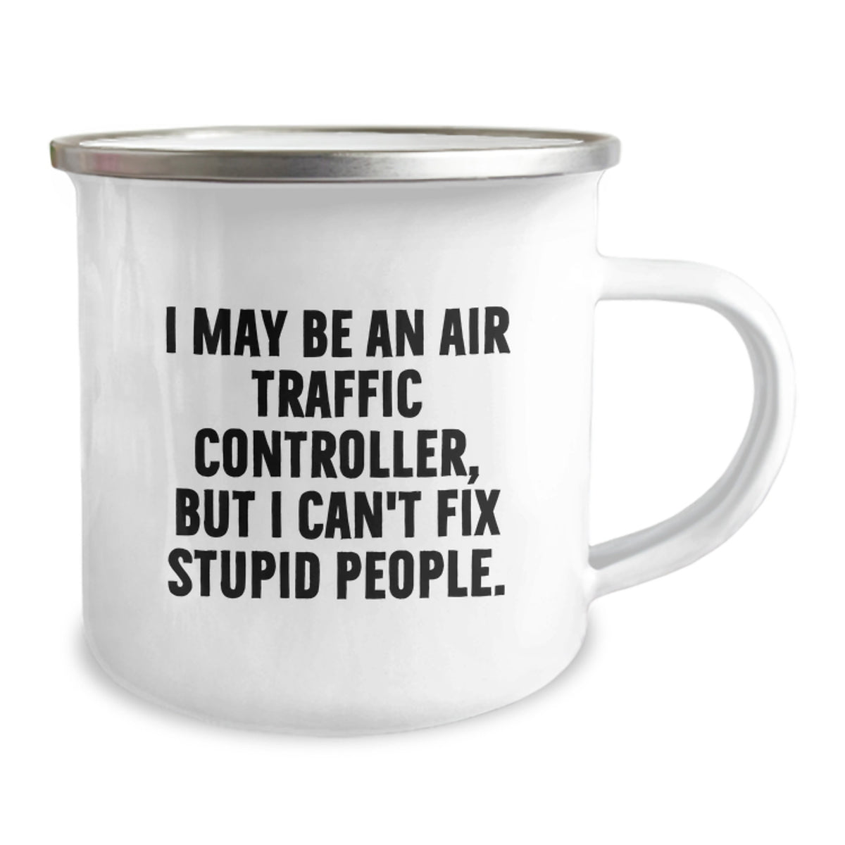 Funny Air Traffic Controller Gifts for Men, 'I May Be An Air Traffic Controller, But I Can't Fix Stupid People' Camping Mug for Graduation Unique Gifts from Friends to Family - Image 2