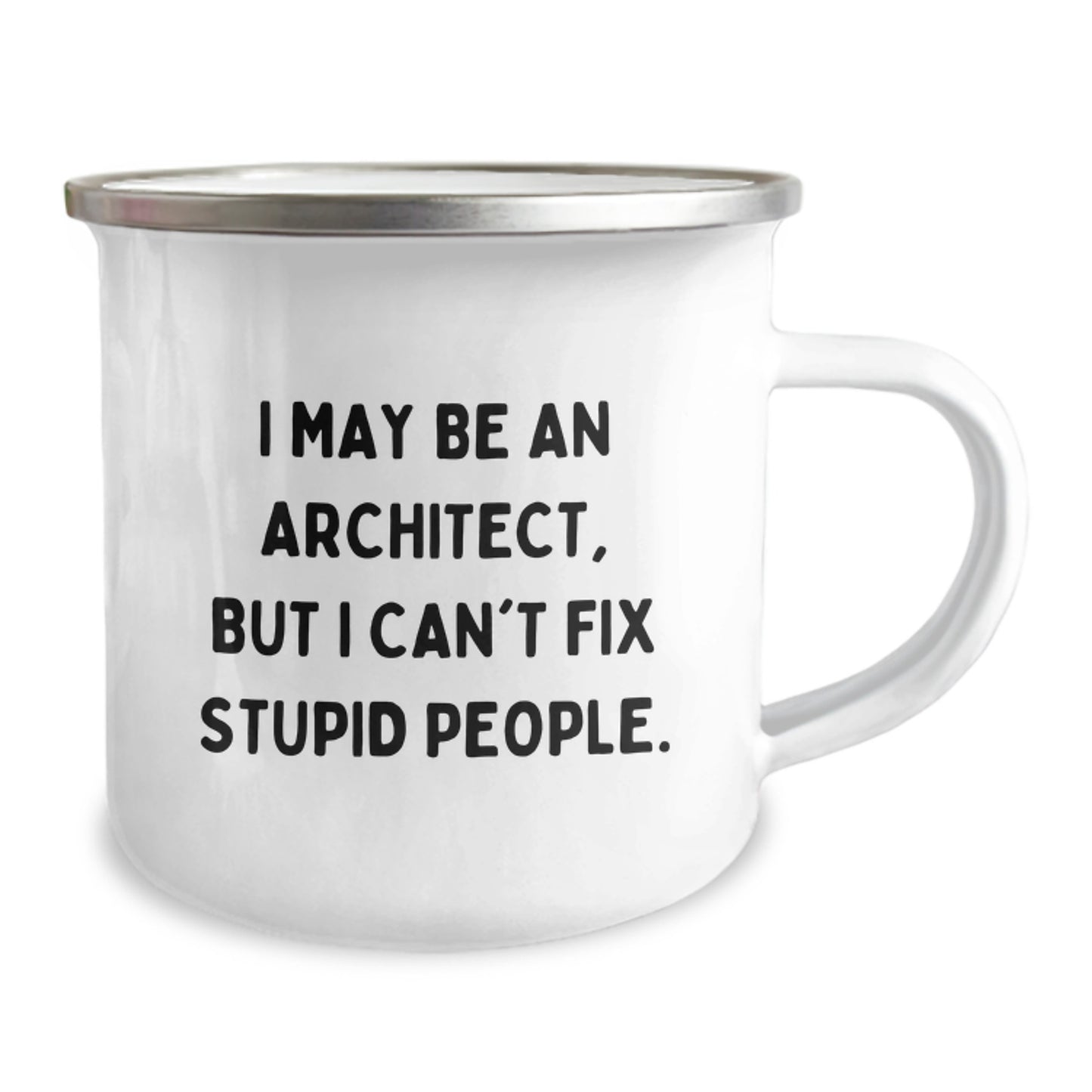 Funny Architect Gifts for Men - Camping Mug with 'I May Be An Architect, But I Can't Fix Stupid People.' Quote, Unique Mother's Day Unique Gifts from Husband - Image 2