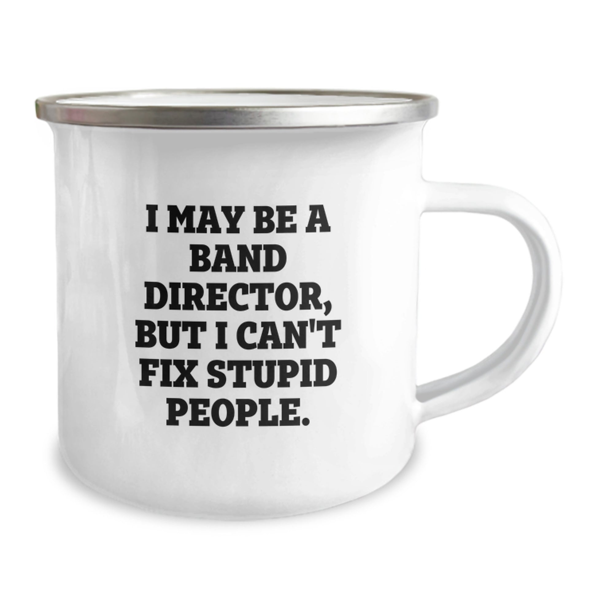 Funny Band Director Christmas Unique Gifts for Him from Friends and Family - Camping Mug I May Be A Band Director But I Cant Fix Stupid People - Image 2