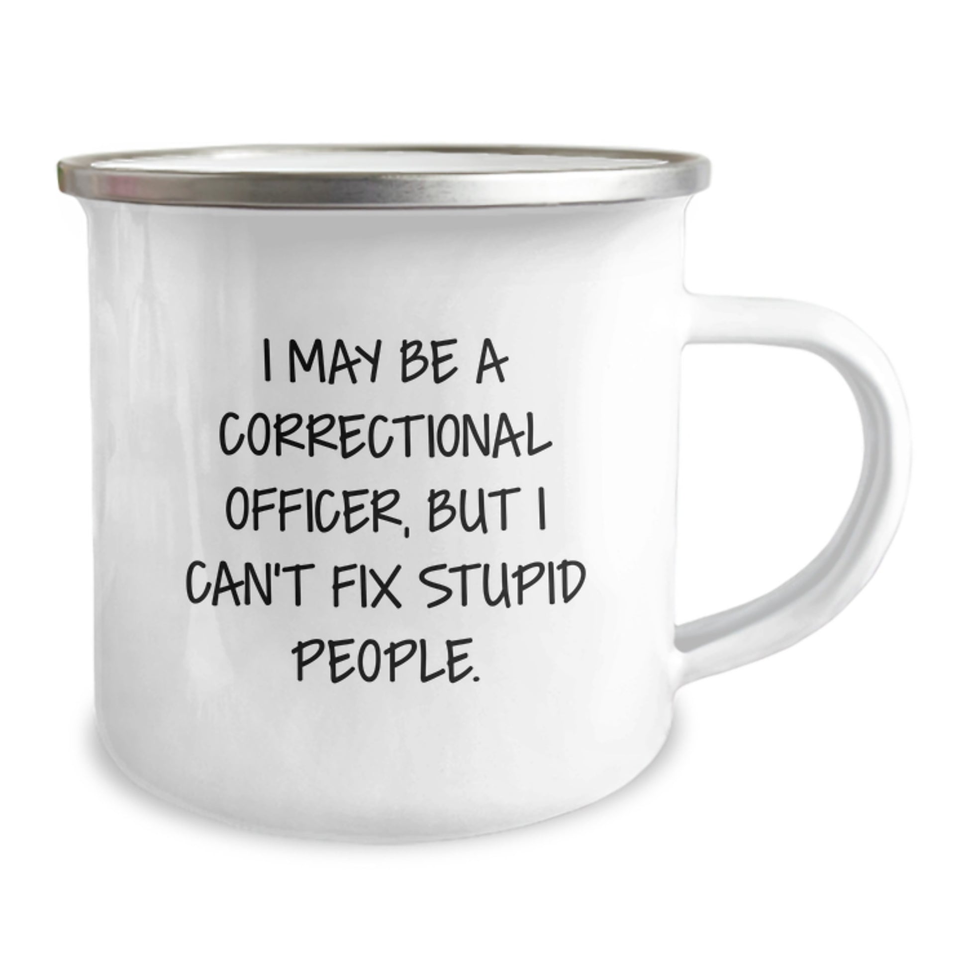Funny Correctional Officer Gifts from Men, Unique Gifts for Correctional Officers Dad on Father's Day, Camping Mug with I May Be A Correctional Officer, But I Can't Fix Stupid People. - Image 2