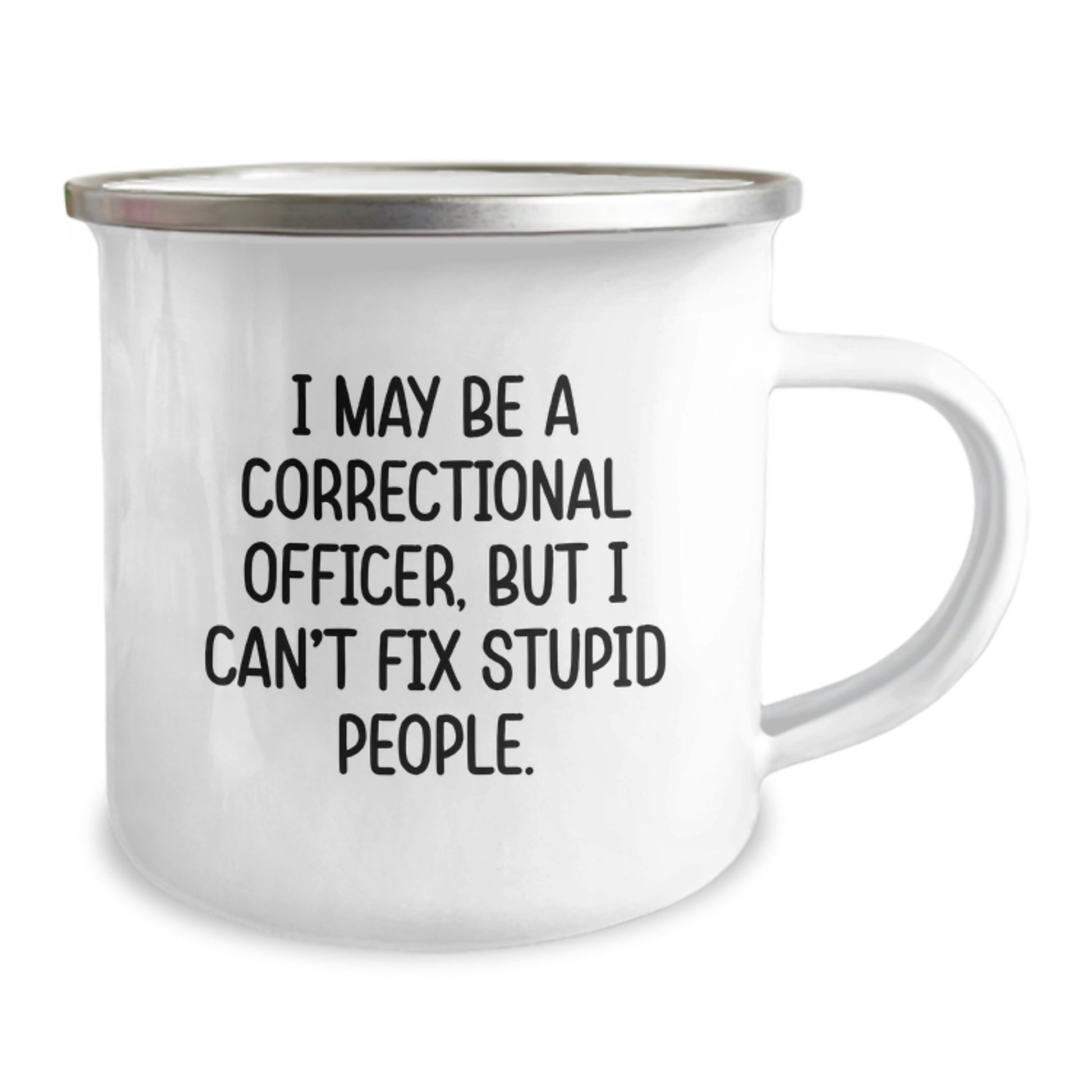 Funny Correctional Officer Gifts from Family for Men Correctional Officer Camping Mug I May Be A Correctional Officer But I Cant Fix Stupid People - Image 2