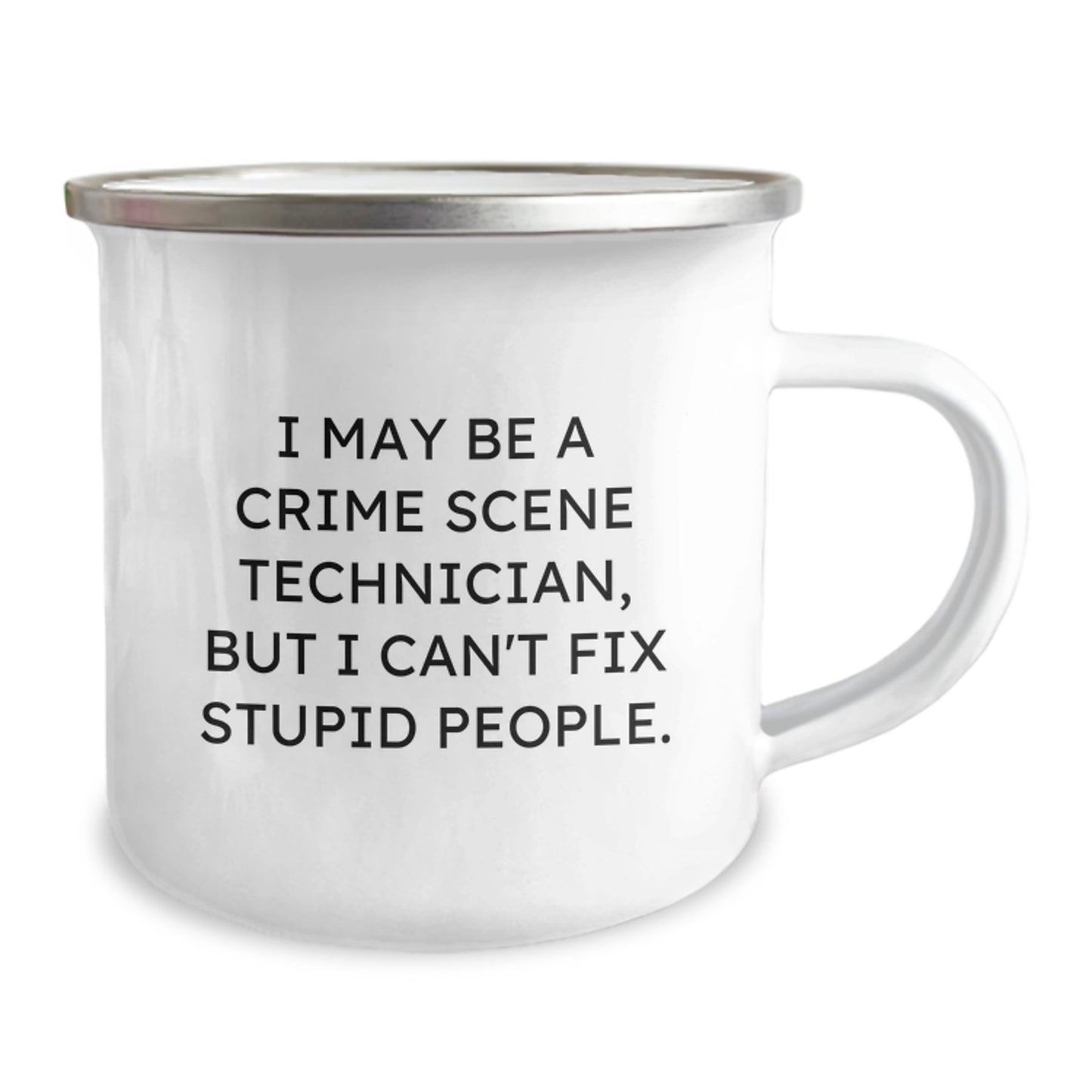 Crime Scene Technician Graduation Gifts for Men and Women from Friends and Family - 'I May Be A Crime Scene Technician, But I Can't Fix Stupid People.' Funny Camping Mug - Image 2
