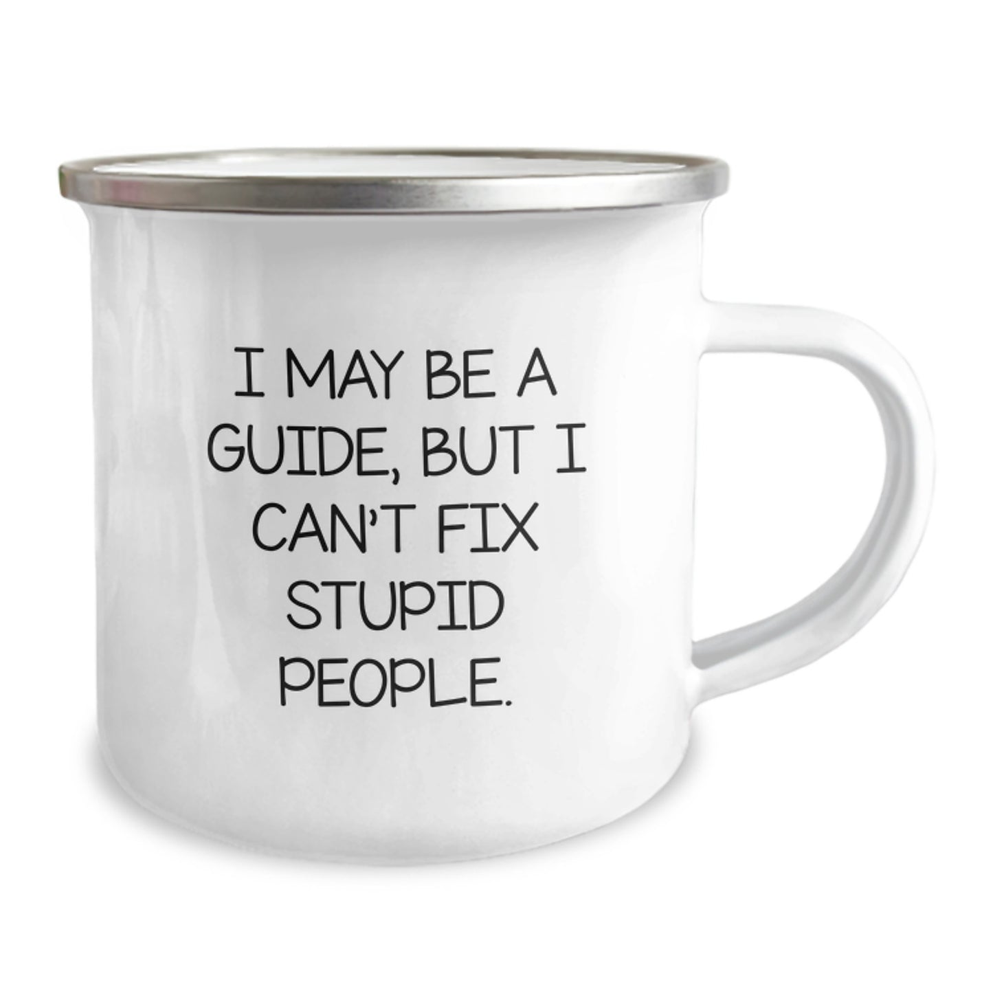 Funny Guide Gifts from Men to Friends - I May Be A Guide, But I Cant Fix Stupid People. Birthday Unique Camping Mug - Image 2
