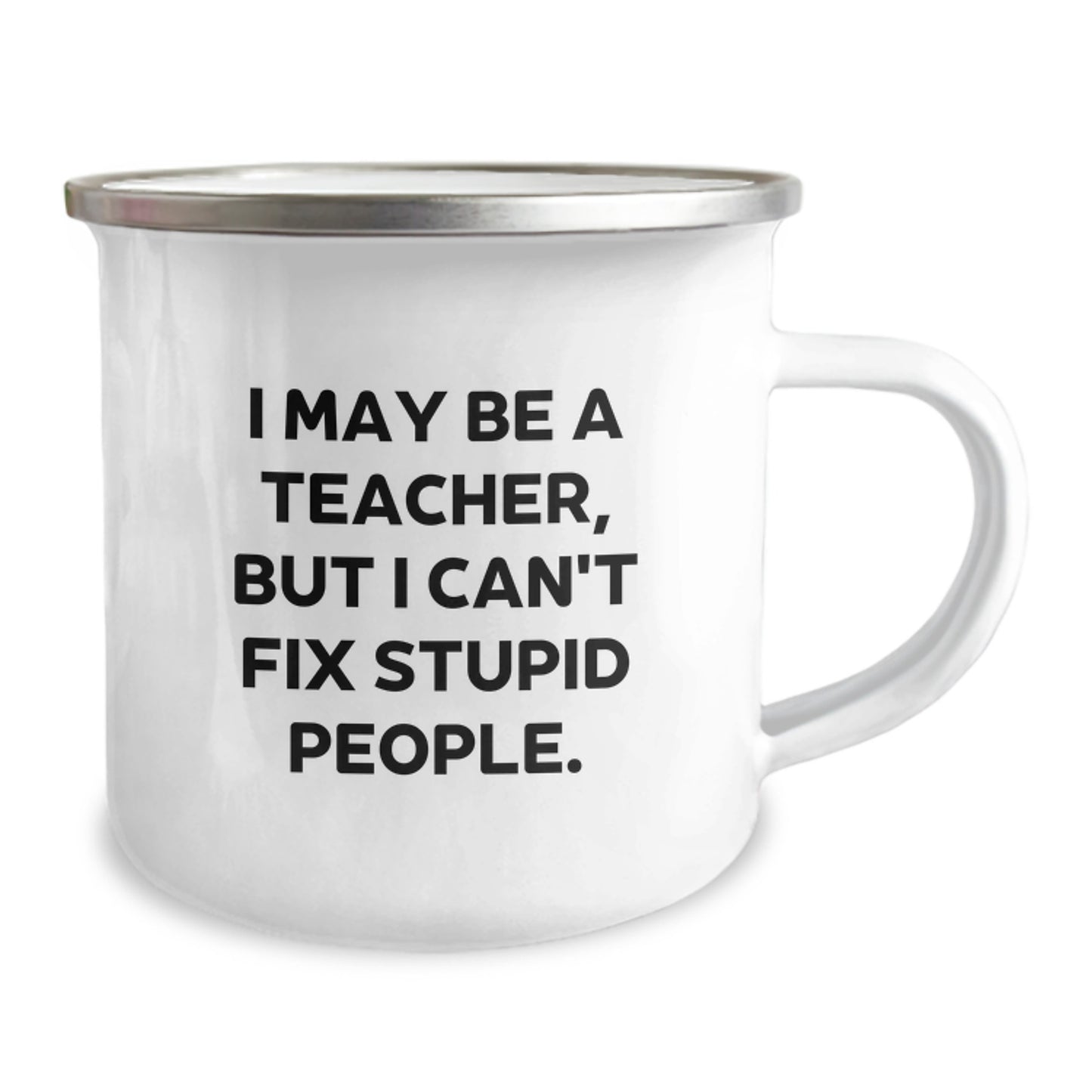 Funny Teacher Gifts for Men, Unique Camping Mug for Graduation, 'I May Be A Teacher, But I Can't Fix Stupid People Gifts from Family to Teacher, Teacher Appreciation Gifts - Image 2
