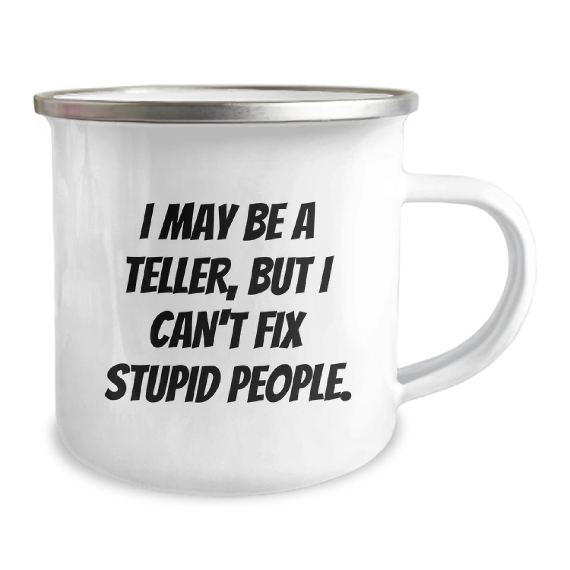 Gifts from Friends for Tellers - Funny Valentine's Unique Camping Mugs, I May Be A Teller, But I Can't Fix Stupid People. Coffee Mugs for Men and Women - Image 2