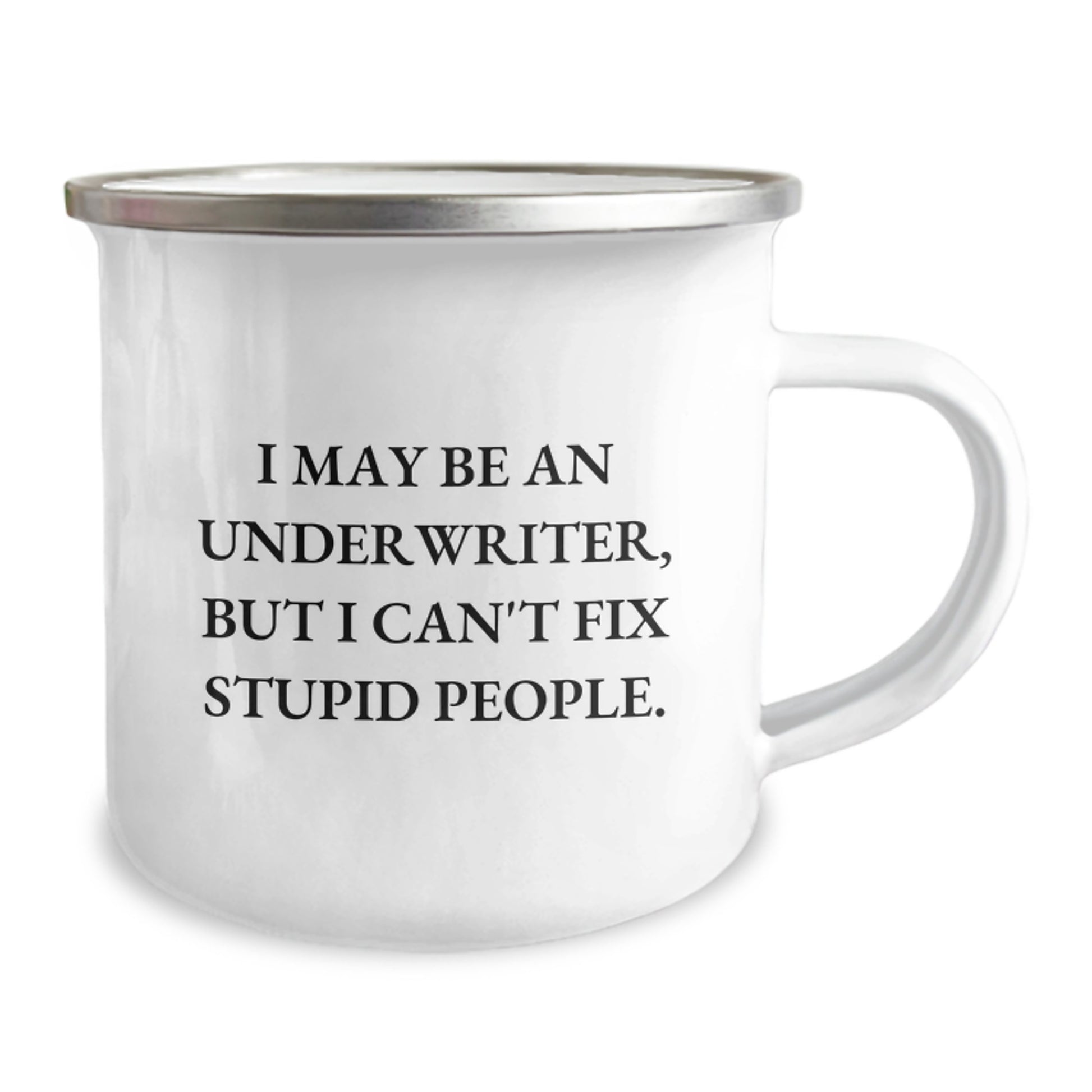 Funny Underwriter Quotes Gifts for Men Women Coworkers Friends Family Birthday Unique Camping Mug - I May Be An Underwriter But I Can't Fix Stupid People - Underwriter Humor Mug - Image 2