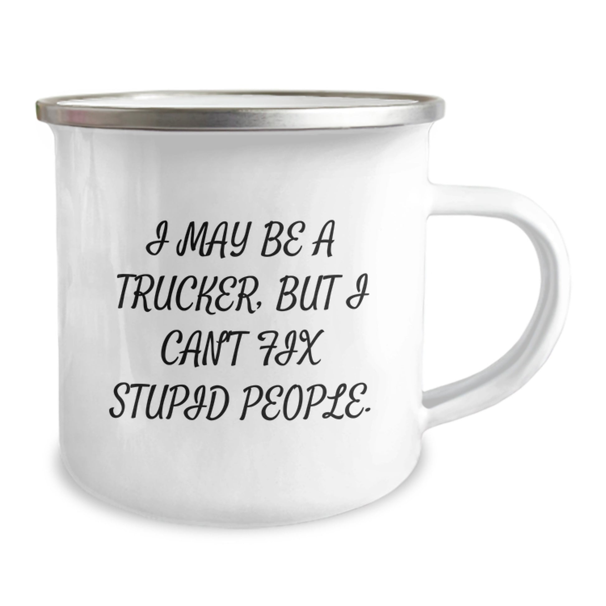 Funny Trucker Gifts for Men - I May Be A Trucker, But I Can't Fix Stupid People. Birthday Unique Gifts from Friends and Family, Camping Mug for Trucker Enthusiasts - Image 2