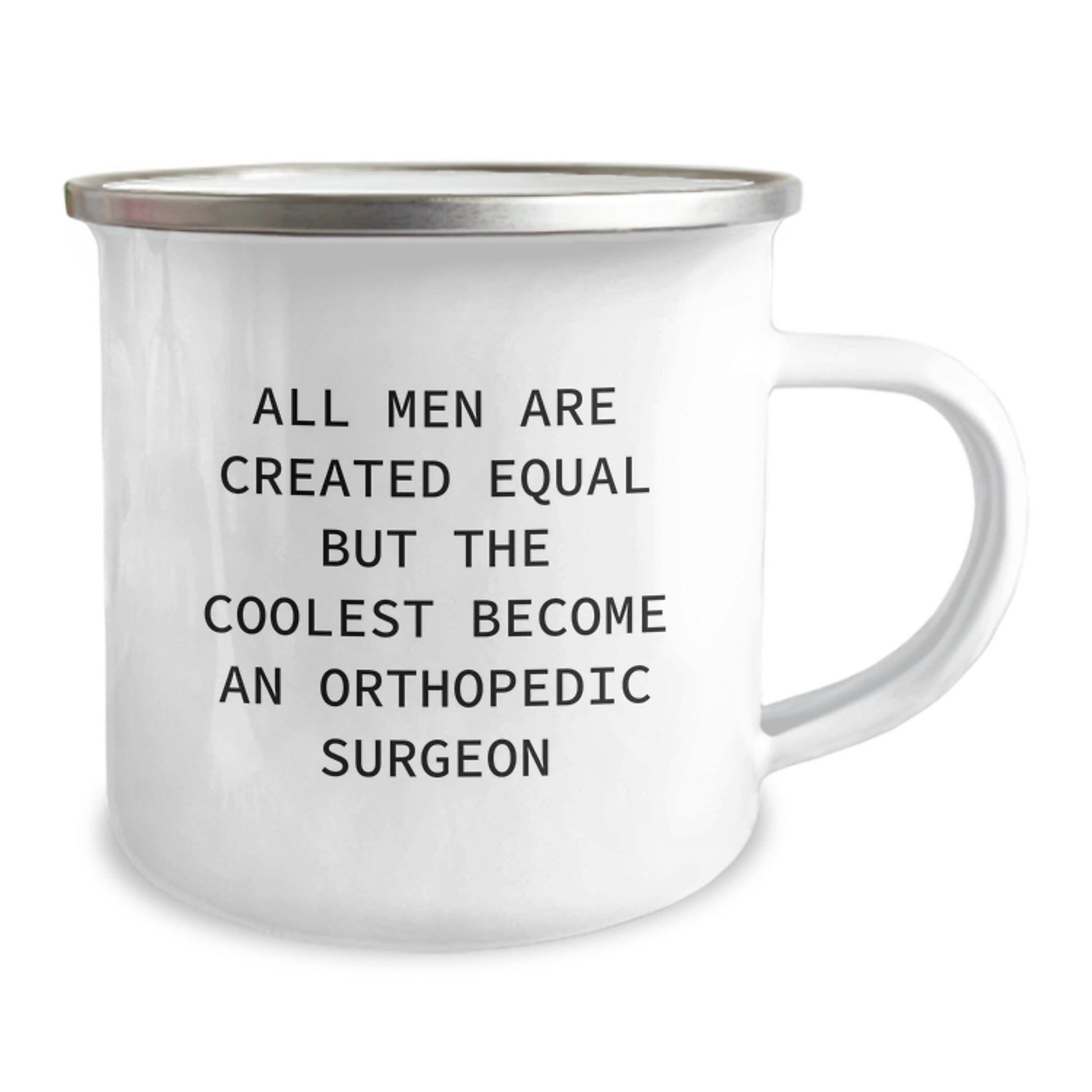 Funny Orthopedic Surgeon Gifts for Men - 'All Men Are Created Equal But...' Enamel Camping Mug, Perfect Graduation Unique Gifts from Friends - Image 2