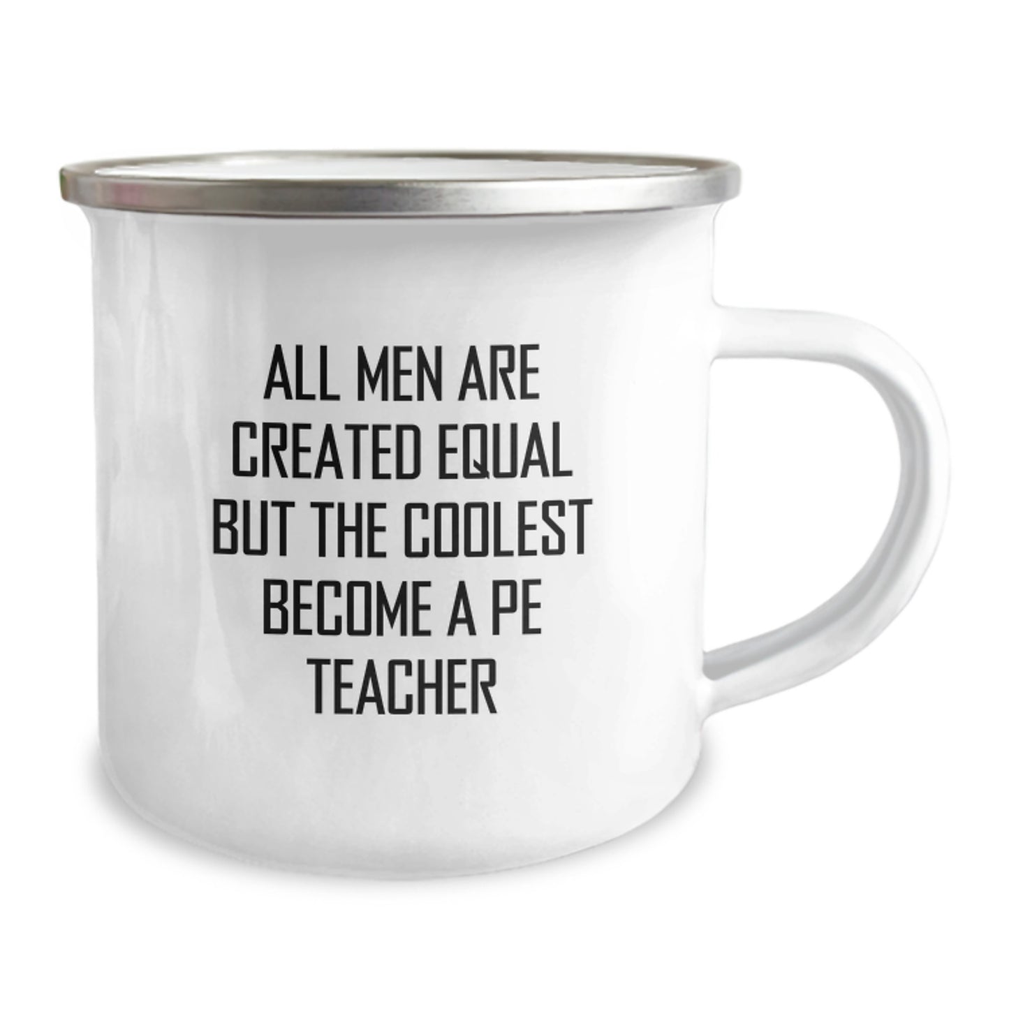Funny PE Teacher Gifts from Men for PE Teacher on Mother's Day - Camping Mug - All Men Are Created Equal But The Coolest Become A PE Teacher - Image 2