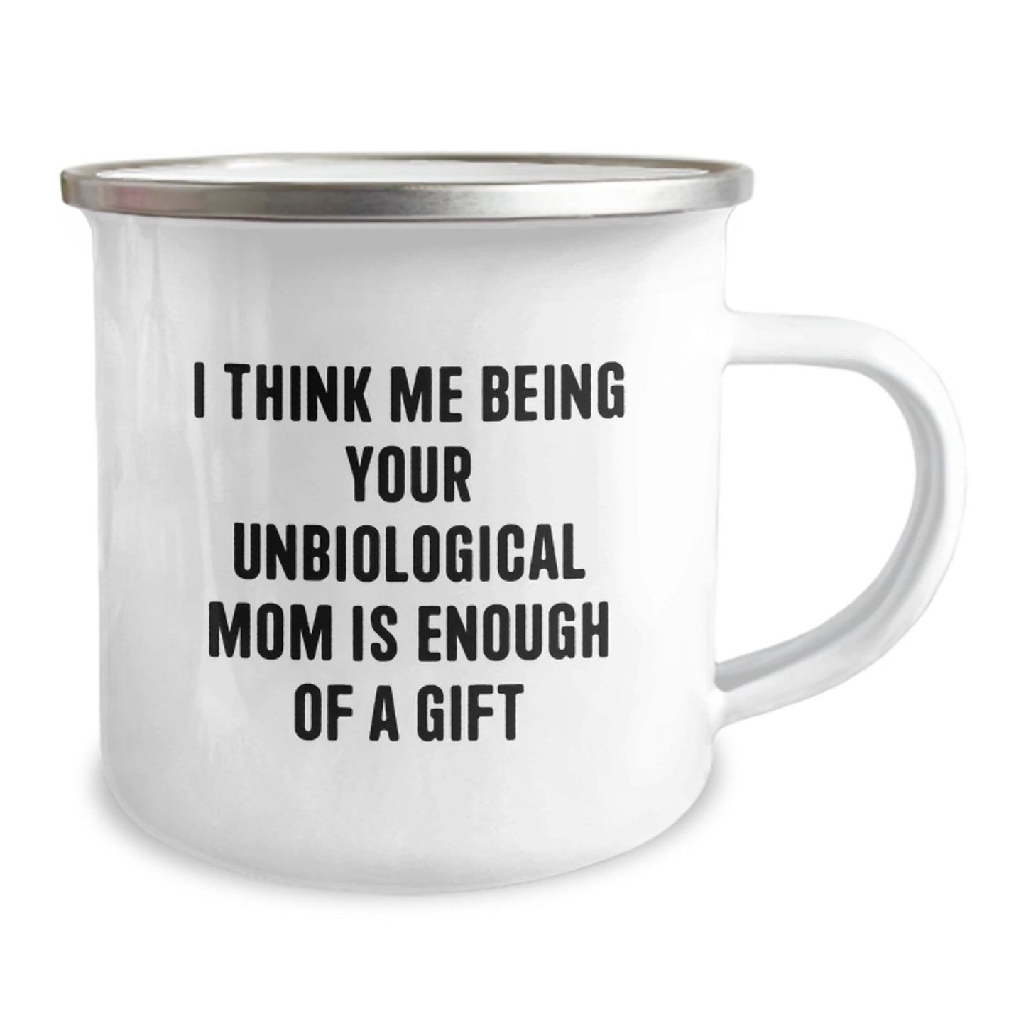 Funny Unbiological Mom Camping Mug Gifts from Men Women Friends Coworkers Family - 'I Think Me Being Your Unbiological Mom Is Enough Of A Gift' Christmas Unique Gifts - Image 2