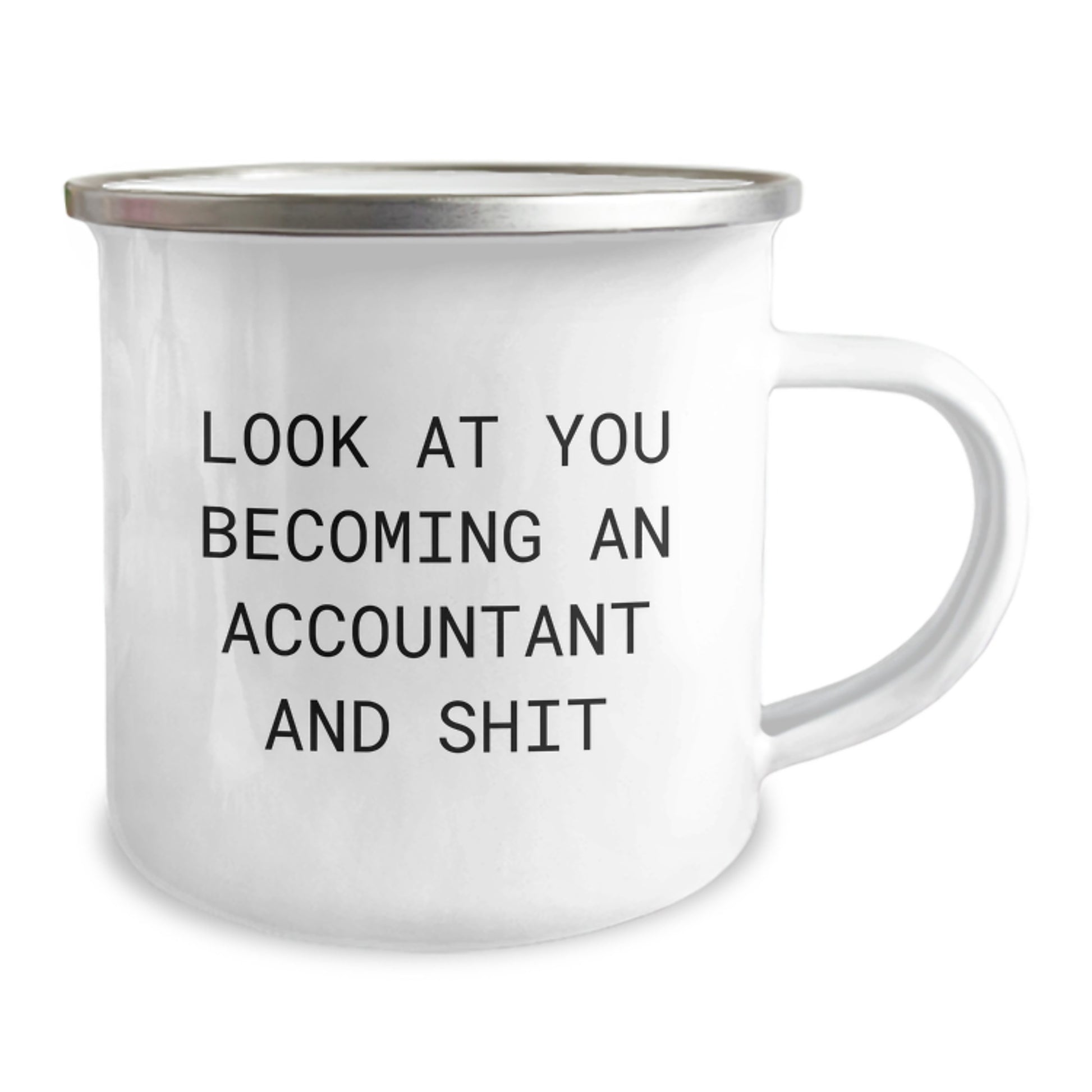 Funny Accountant Gifts for Valentine's - 'Look At You Becoming An Accountant And Shit' Enamel Camping Mug for Accountant Men Women Friends Coworkers Family - Image 2