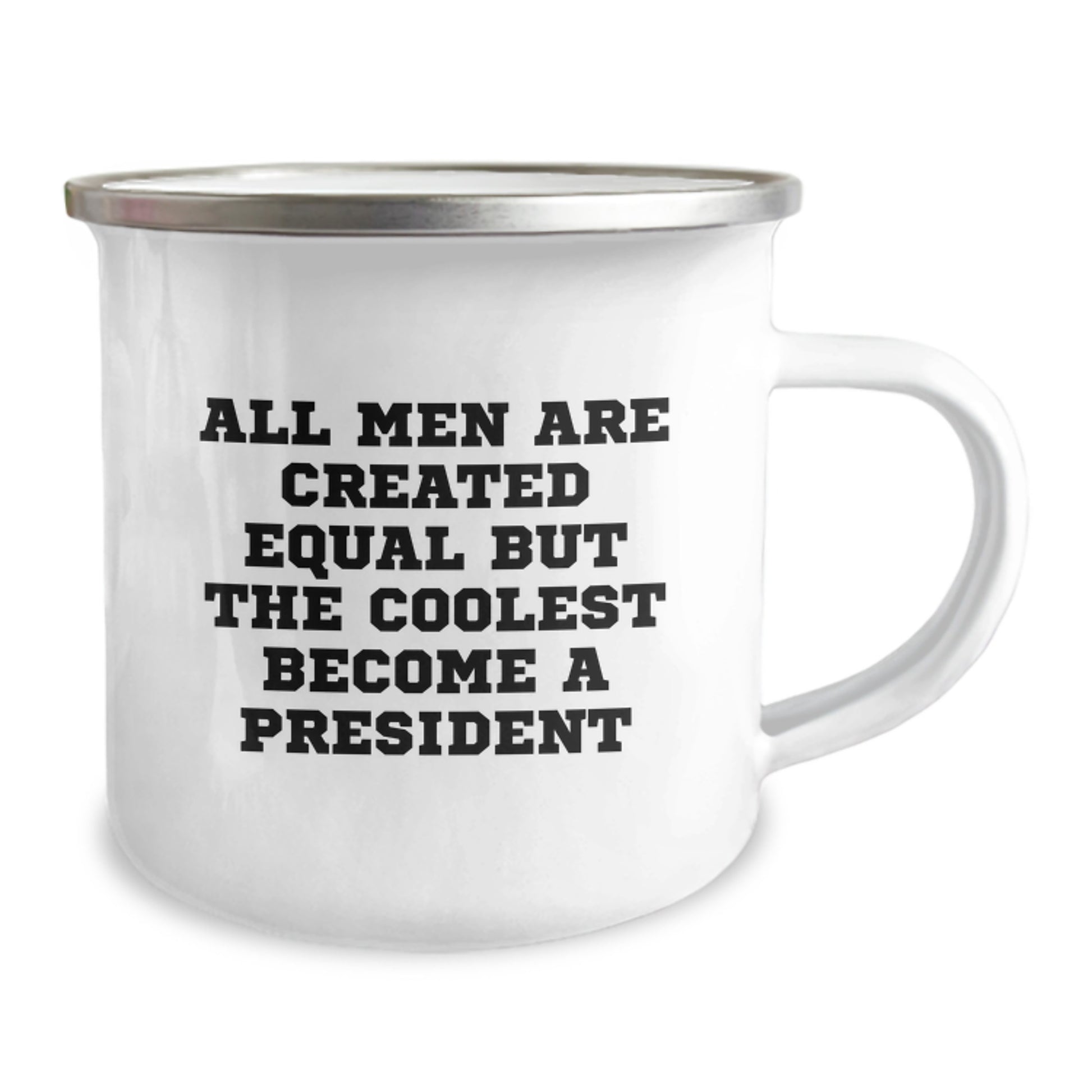 Funny President Gifts for Him, Unique Valentine's Unique Gifts from Men, President Camping Mug with Quote All Men Are Created Equal But The Coolest Become A President - Image 2