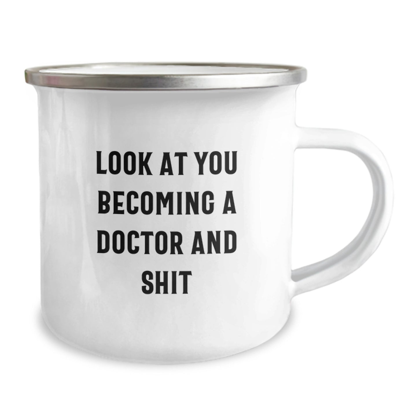Gifts from Family Members to You, the Doctor - Funny Camping Mug for Graduation - 'Look At You Becoming A Doctor And Shit' - 12 oz Stainless Steel - Image 2