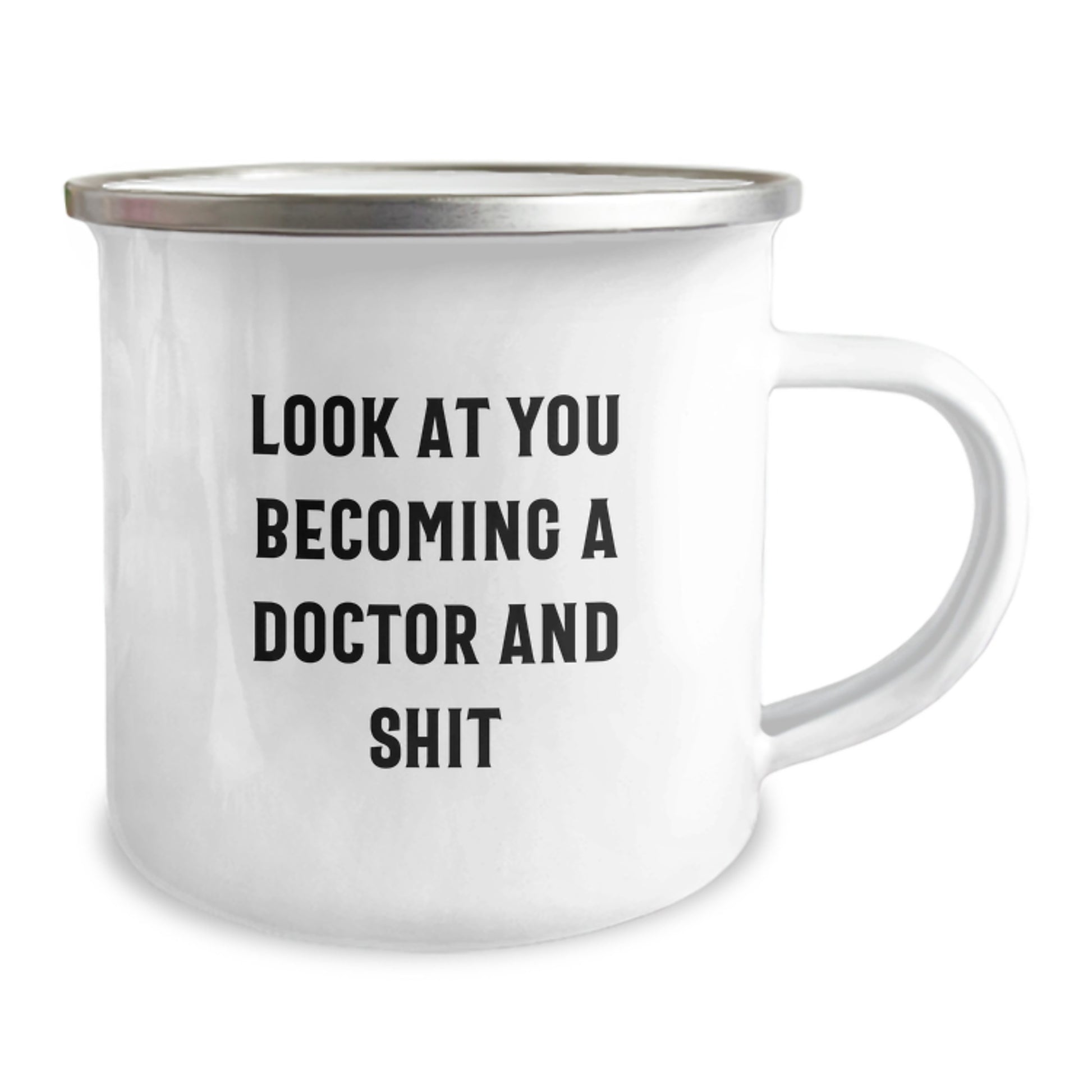 Gifts from Family Members to You, the Doctor - Funny Camping Mug for Graduation - 'Look At You Becoming A Doctor And Shit' - 12 oz Stainless Steel - Image 2