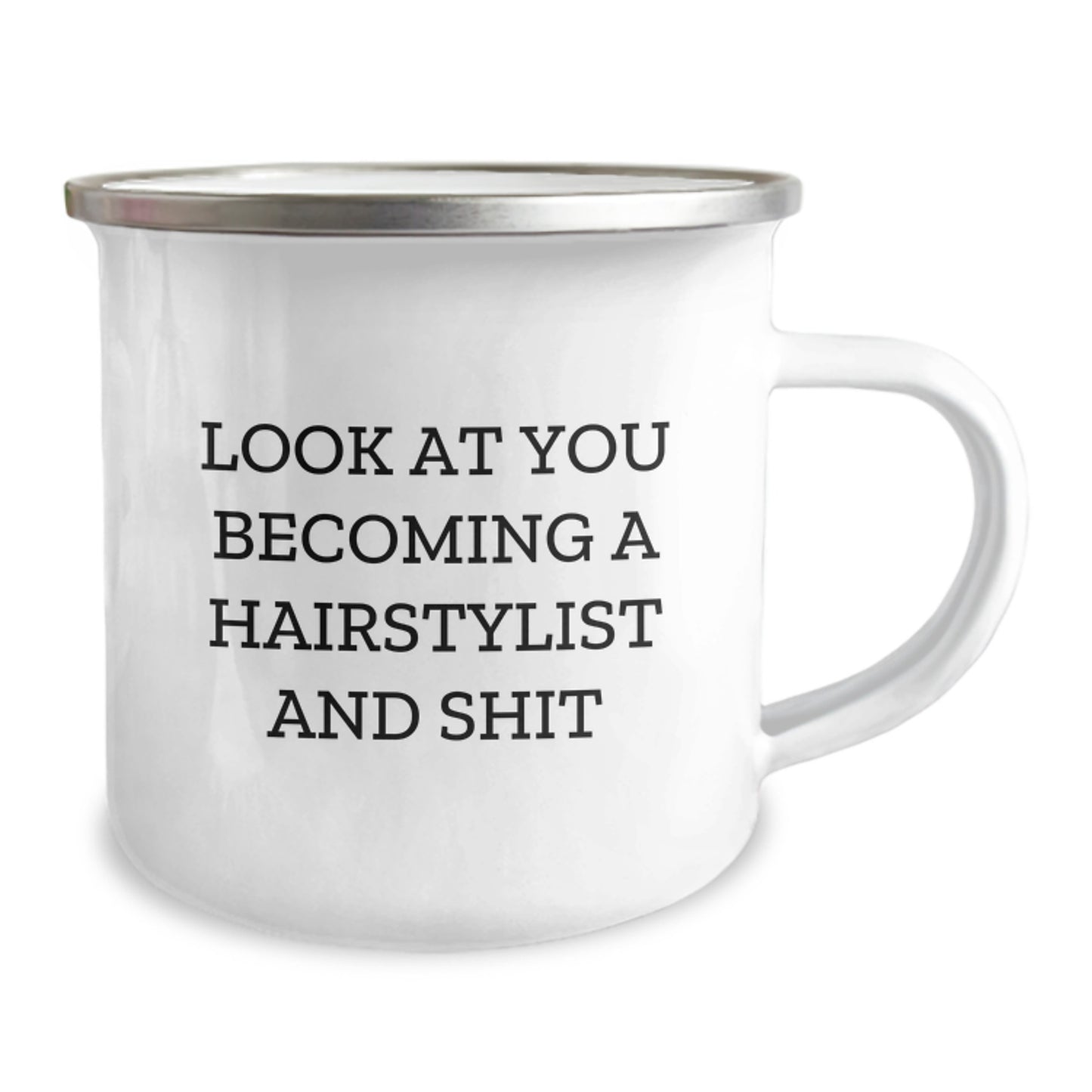 Funny Hairstylist Gifts for Men, Women, and Friends - 'Look At You Becoming A Hairstylist And Shit' Enamel Camping Mug - Image 2