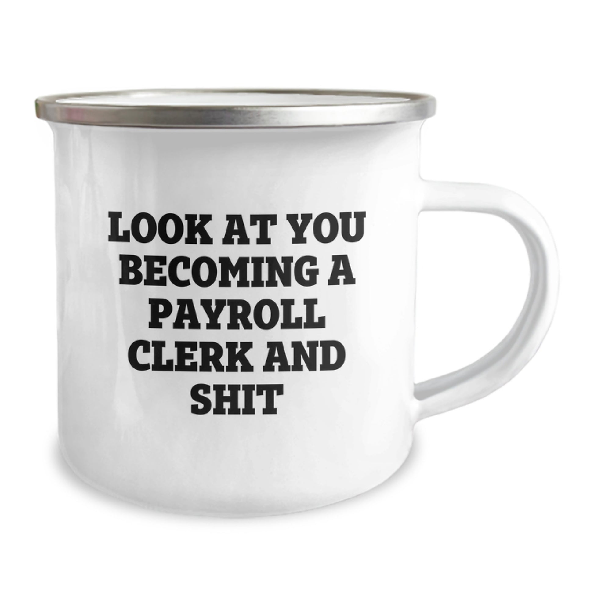 Gifts from Coworkers to Payroll Clerks - Funny 'Look At You Becoming A Payroll Clerk And Shit' Camping Mug for Christmas Unique Gifts - Image 2