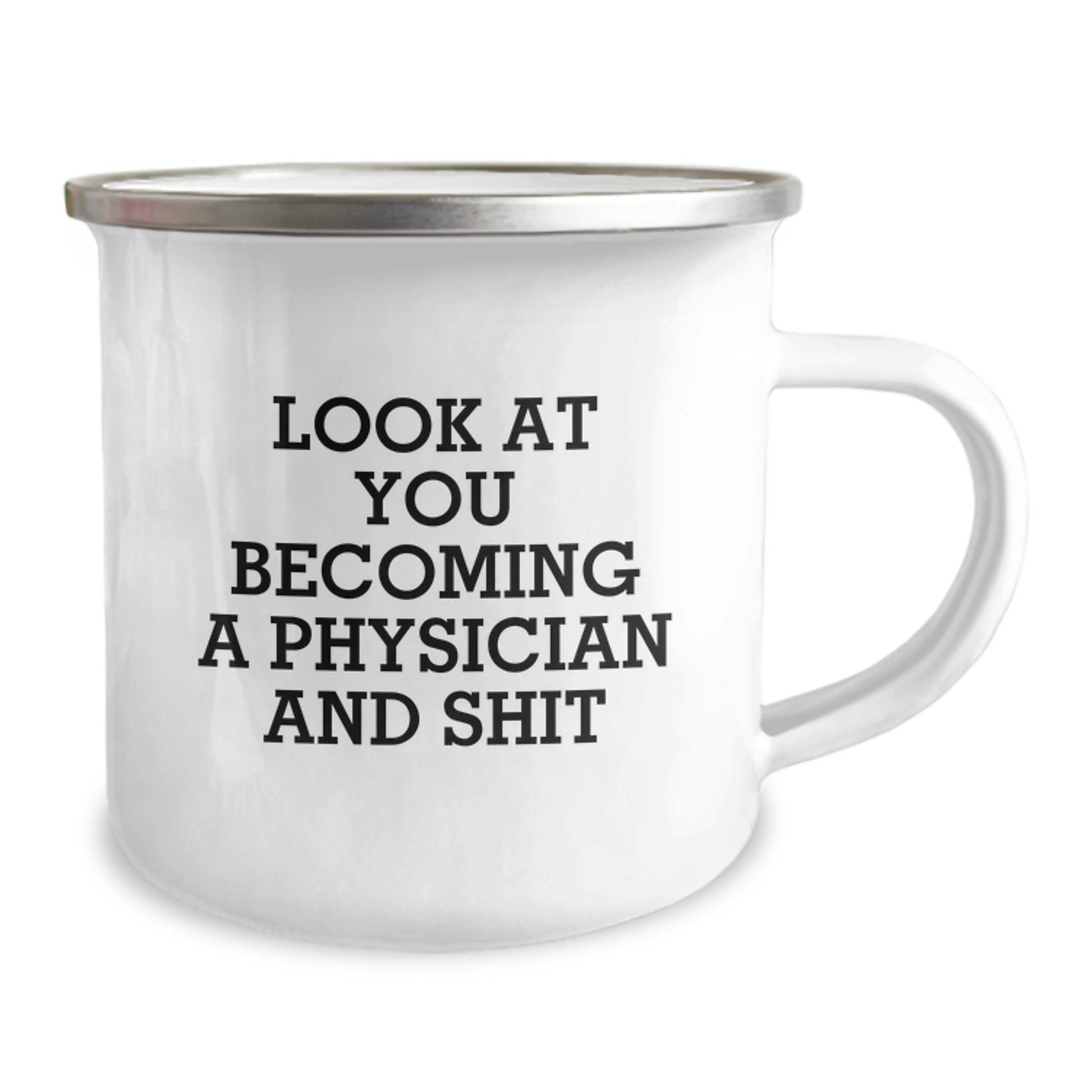 Funny Physician Gifts for Men - Camping Mug - 'Look At You Becoming A Physician And Shit' Birthday Unique Gifts from Family - Image 2