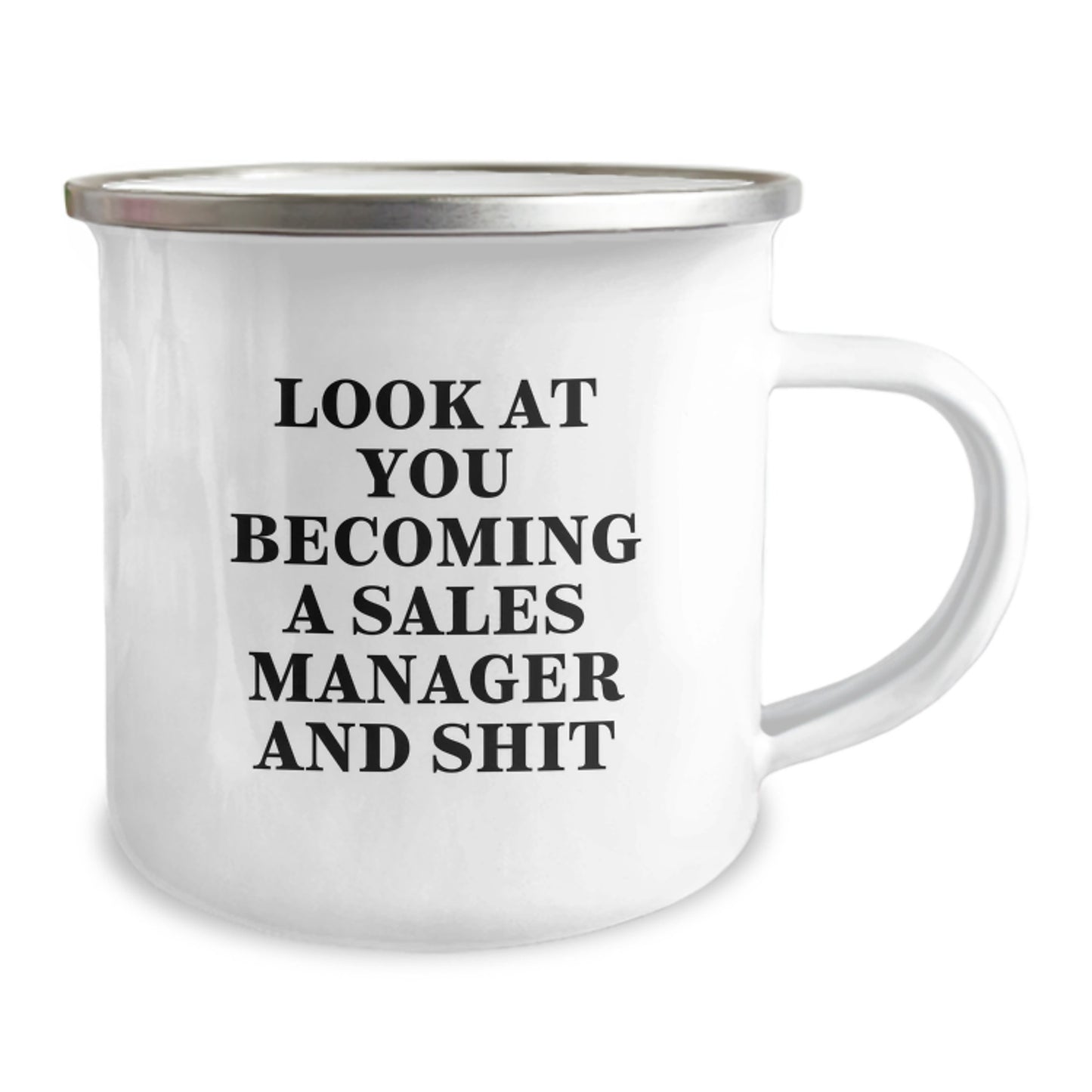 Funny Sales Manager Graduation Unique Gifts from Friends for Men - Camping Mug, 'Look At You Becoming A Sales Manager And Shit' - Image 2