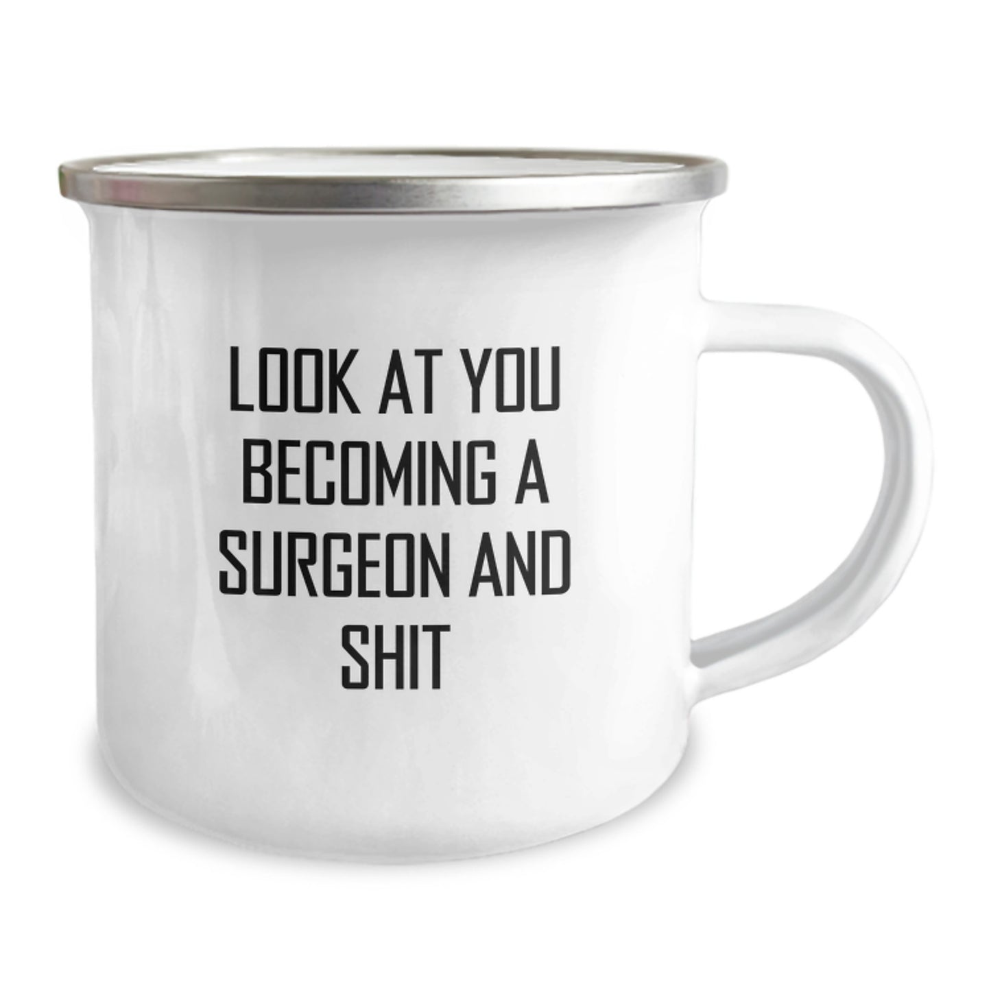 Funny Surgeon Gifts for Men Funny Look At You Becoming A Surgeon And Shit, Unique Graduation Gifts for Surgeon Friends, Stainless Steel Camping Mug - Image 2