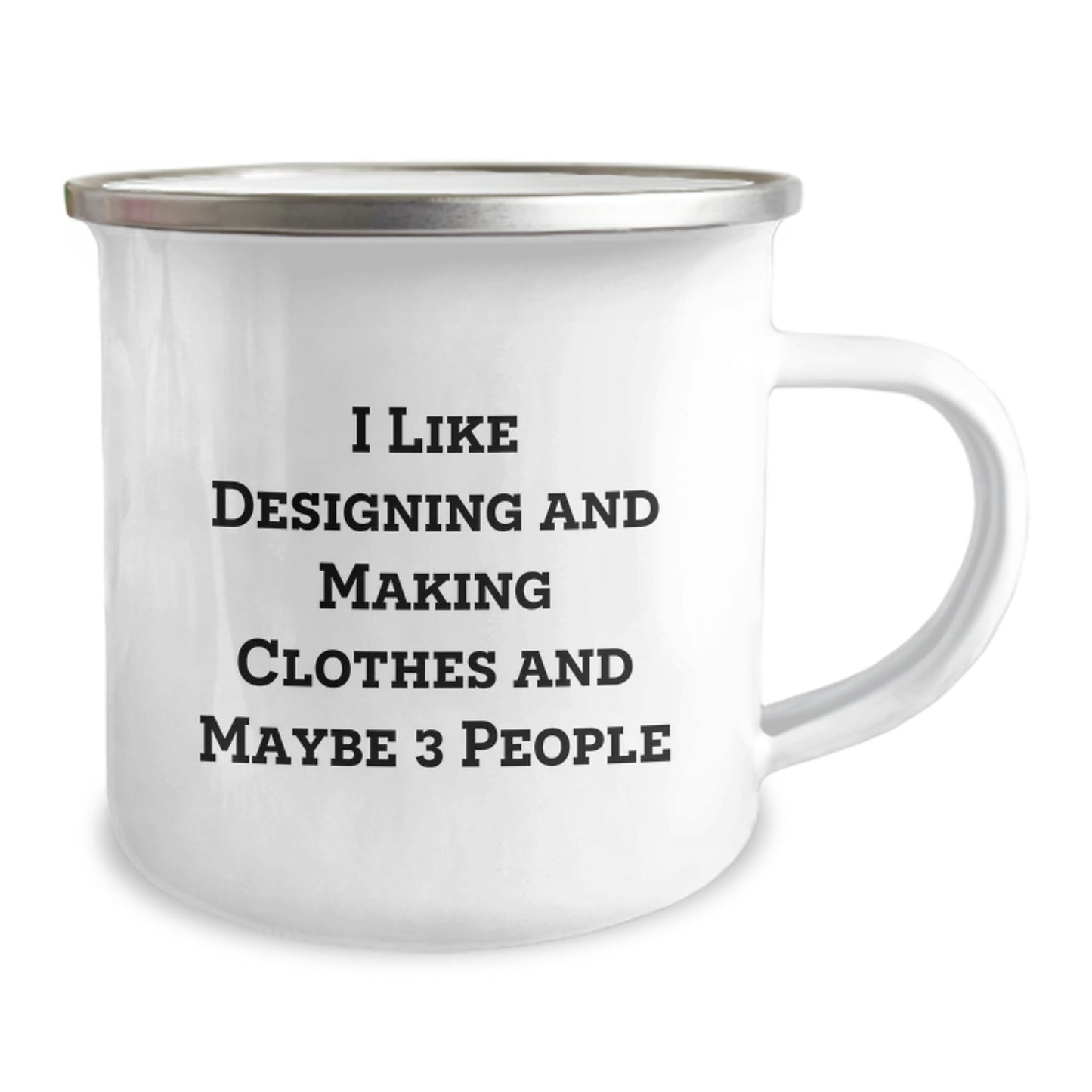 Gifts for Designing and Making Clothes Enthusiasts - 'I Like Designing And Making Clothes And Maybe 3 People', Fun Camping Mug, Unique Christmas Unique Gifts from Friends, Family, or Coworkers - Image 2
