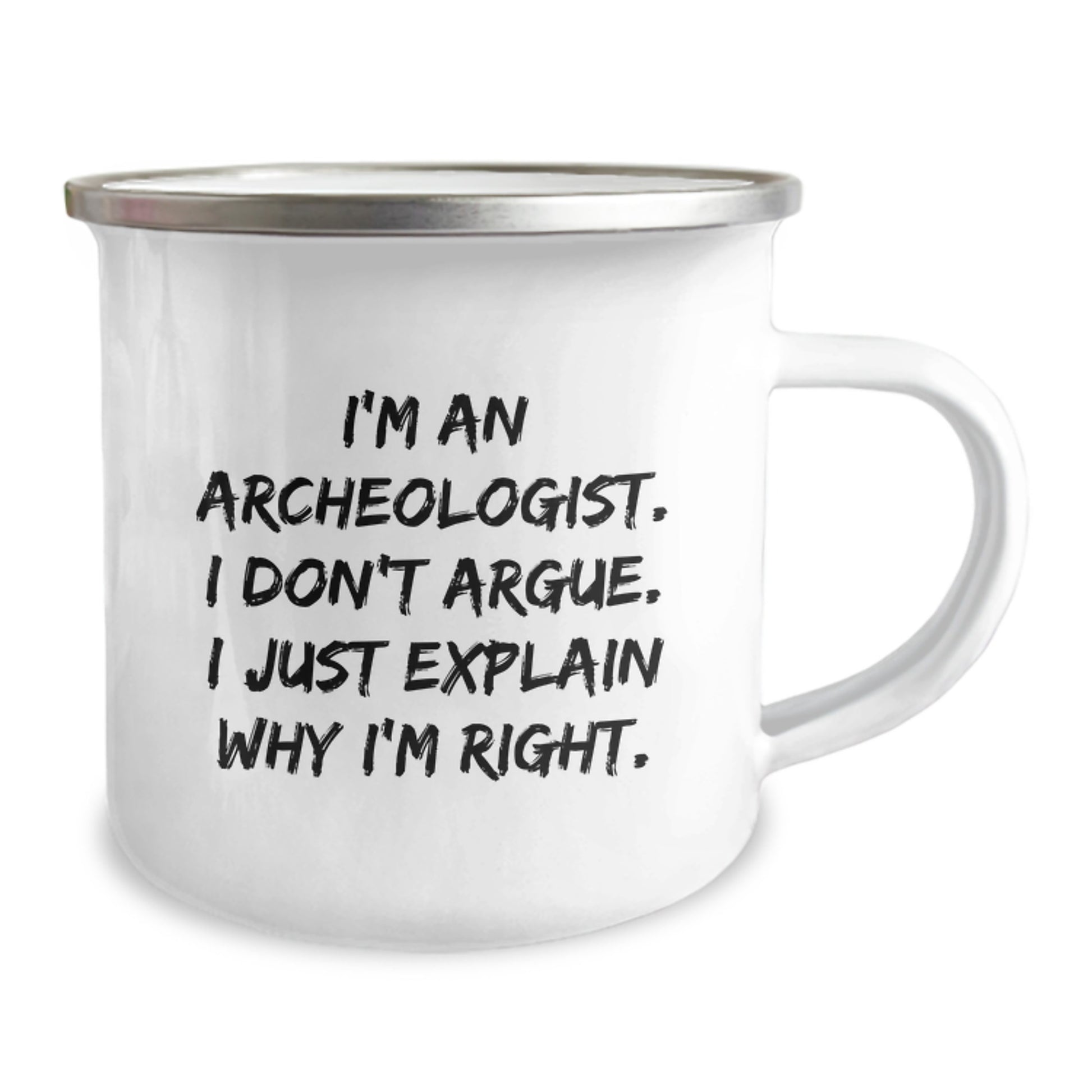 Funny Archeologist Gifts from Friends for Archeology Enthusiasts - I'm Right - Camping Mug for Men - Image 2